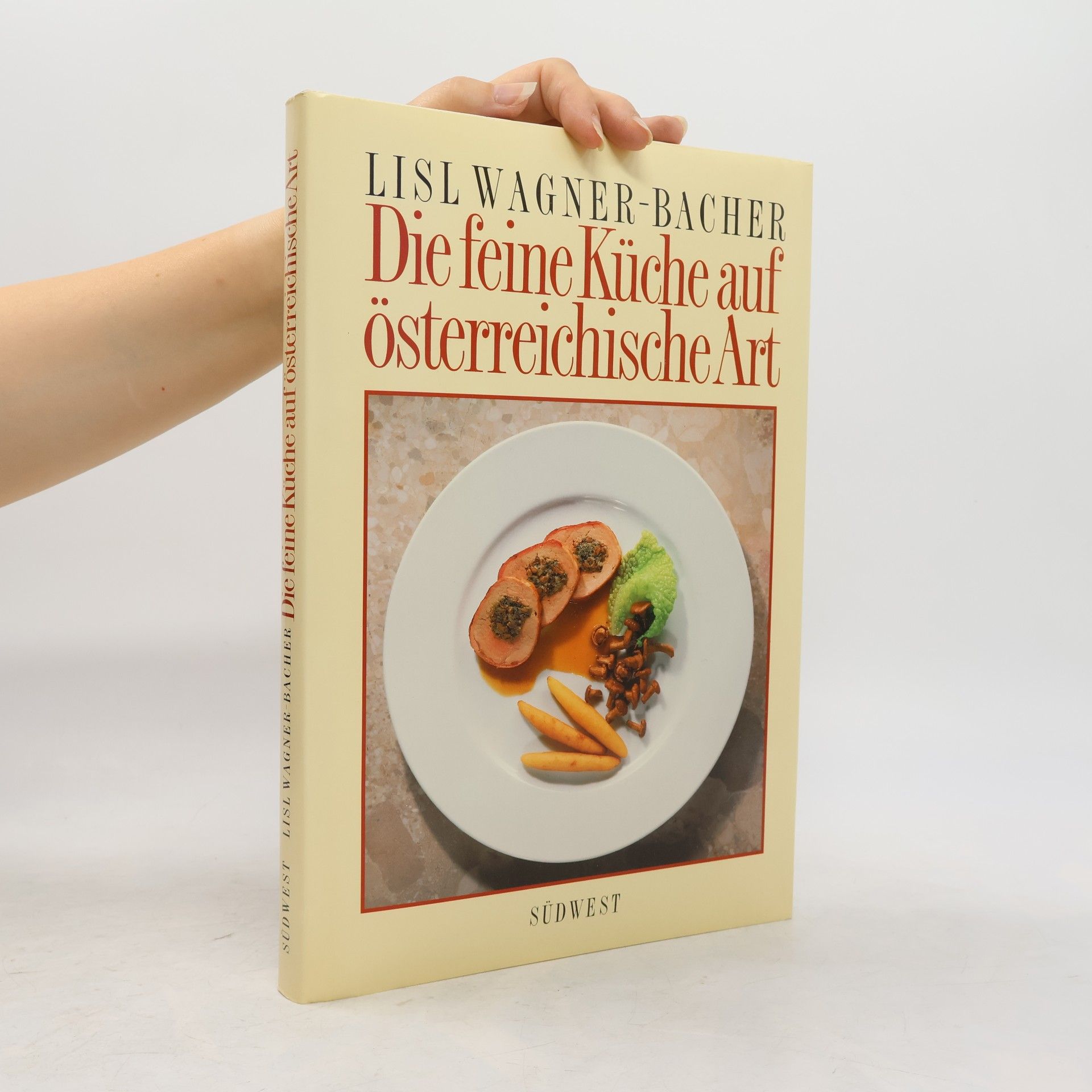Lisl Wagner-Bacher Die feine Küche auf österreichische Art