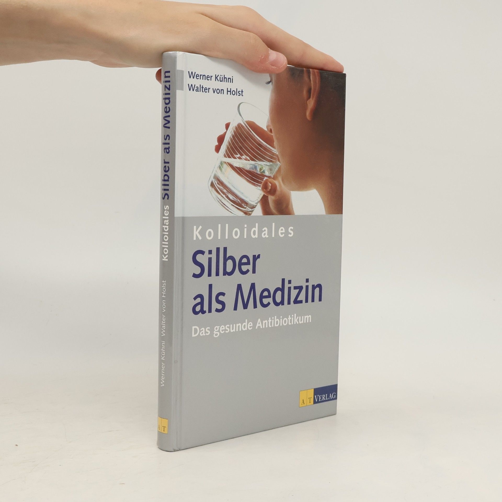 Werner Kühni Kolloidales Silber als Medizin