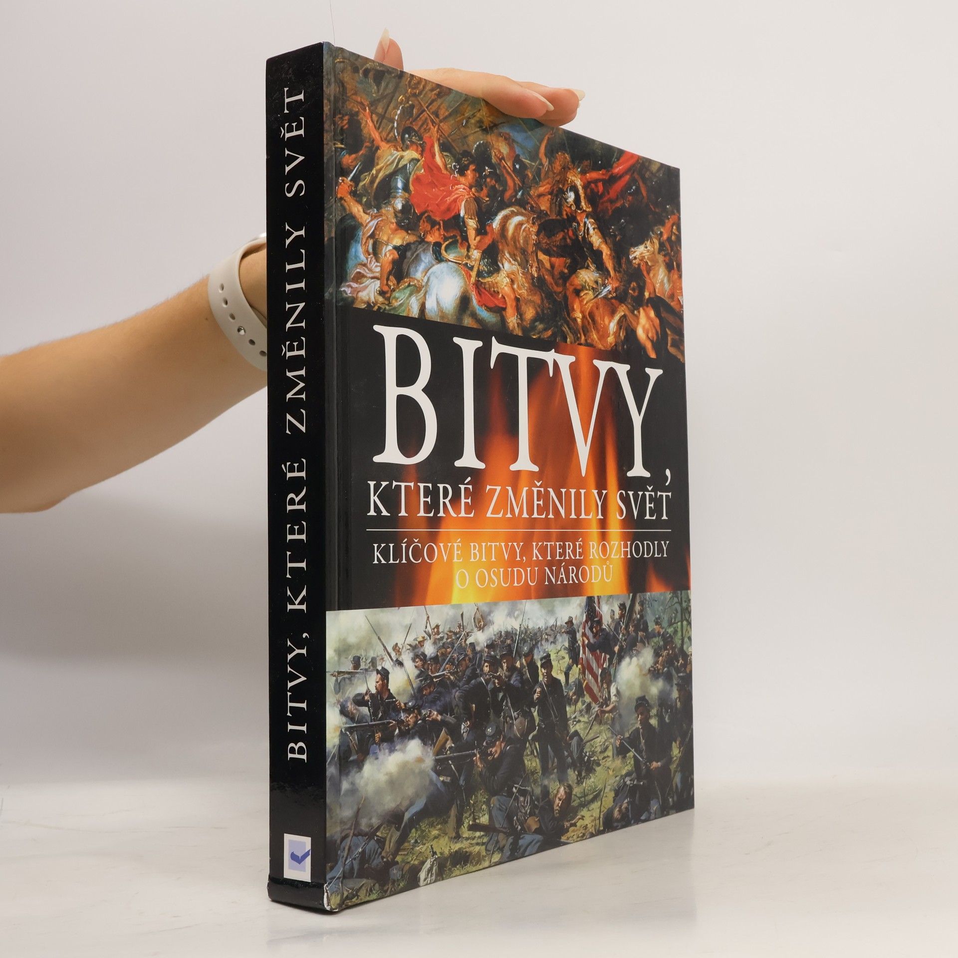 Pavel Wurm Bitvy, které změnily svět: Klíčové bitvy, které rozhodly o osudu národů