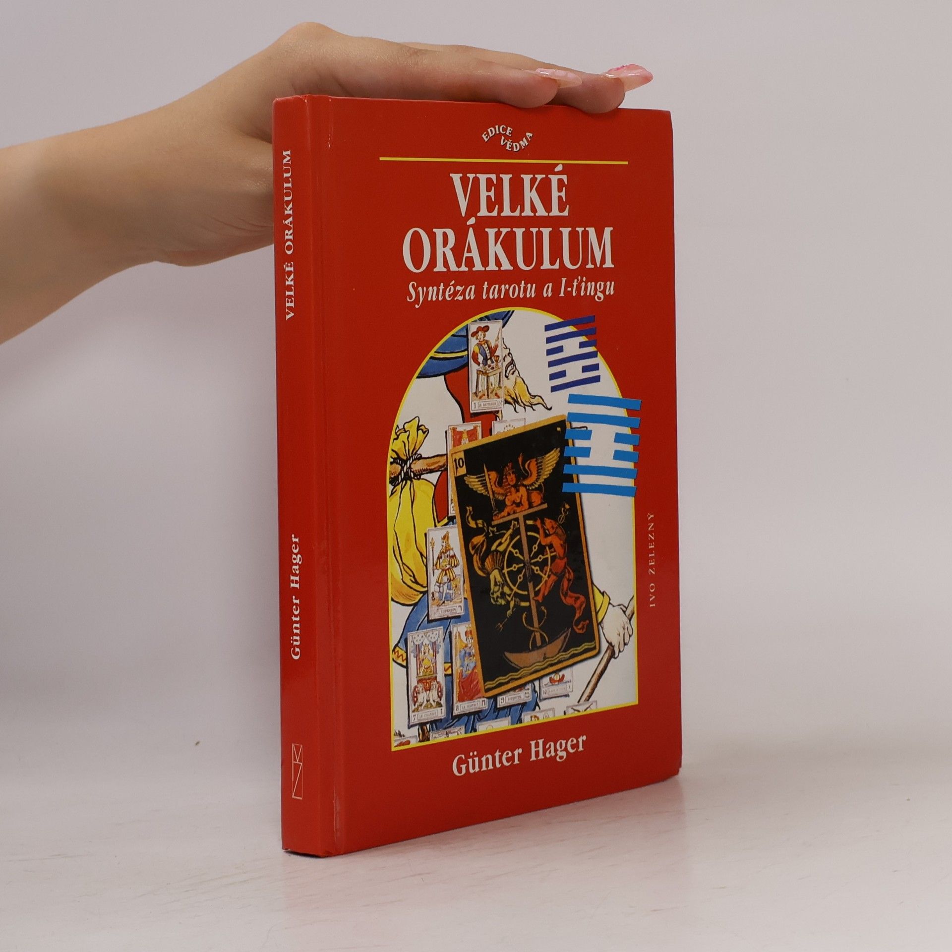 Günter Hager Velké orákulum. Syntéza tarotu a I-ťingu