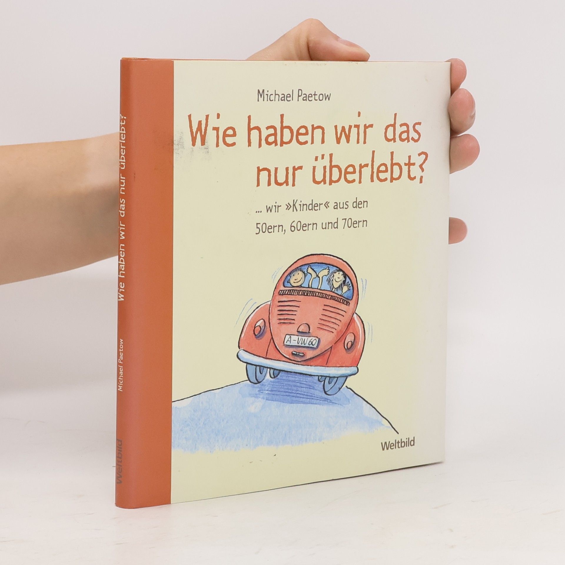 Michael Paetow Wie haben wir das nur überlebt?