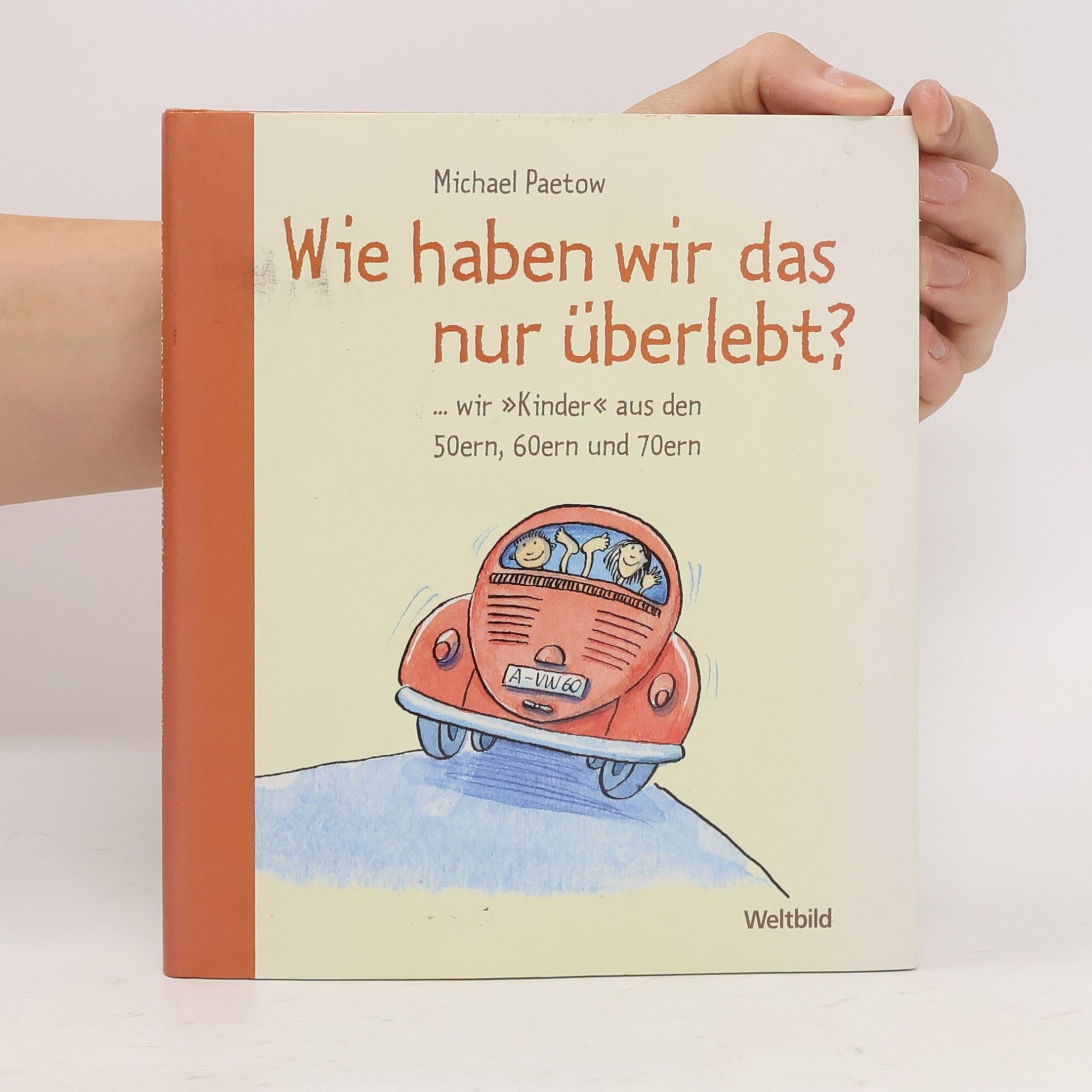 Michael Paetow Wie haben wir das nur überlebt?