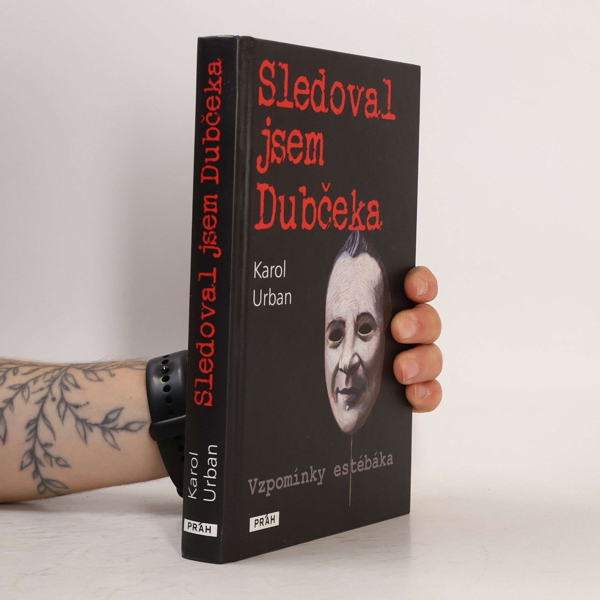 Karol Urban Sledoval jsem Dubčeka. Vzpomínky estébáka.