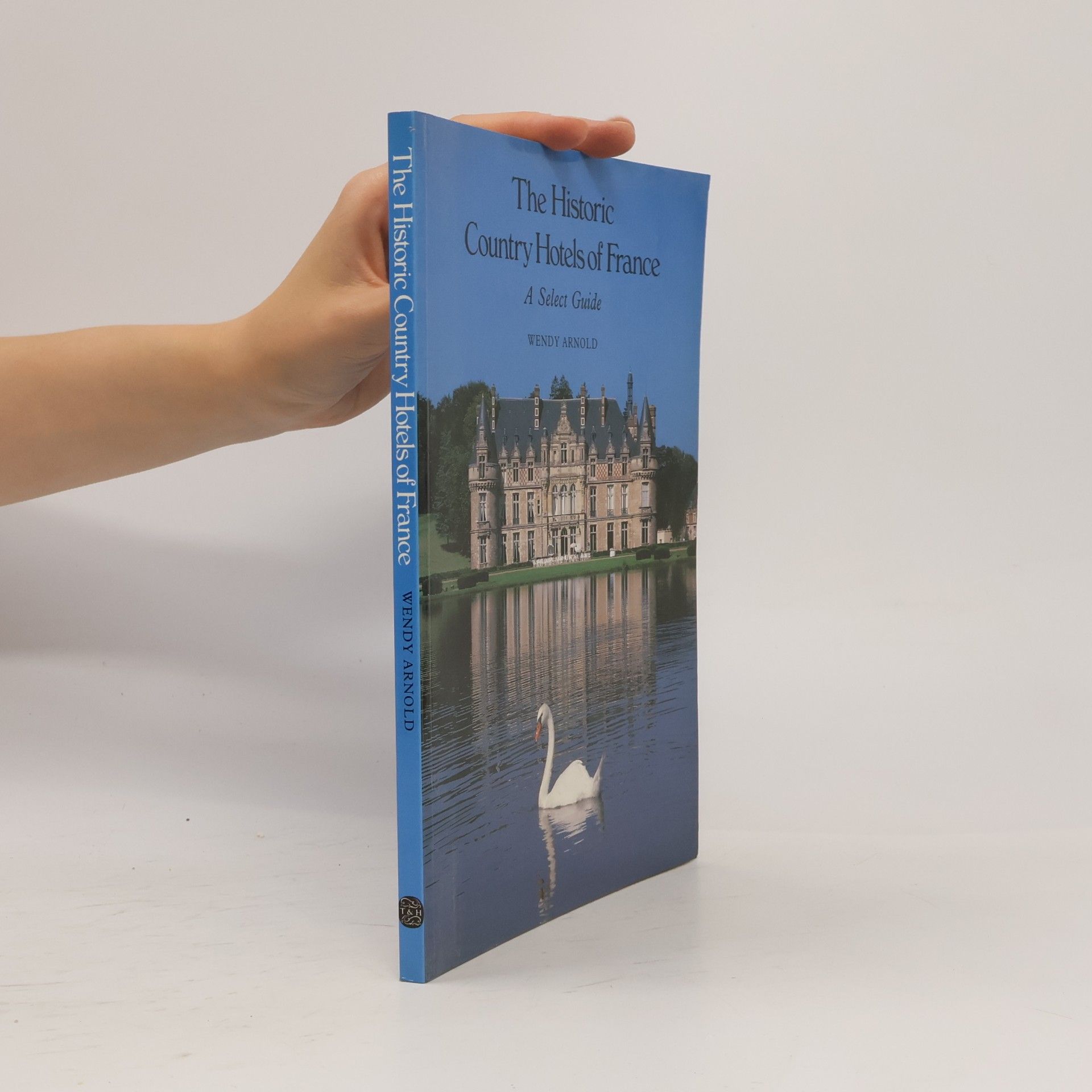 Wendy Arnold The Historic Country Hotels of France
