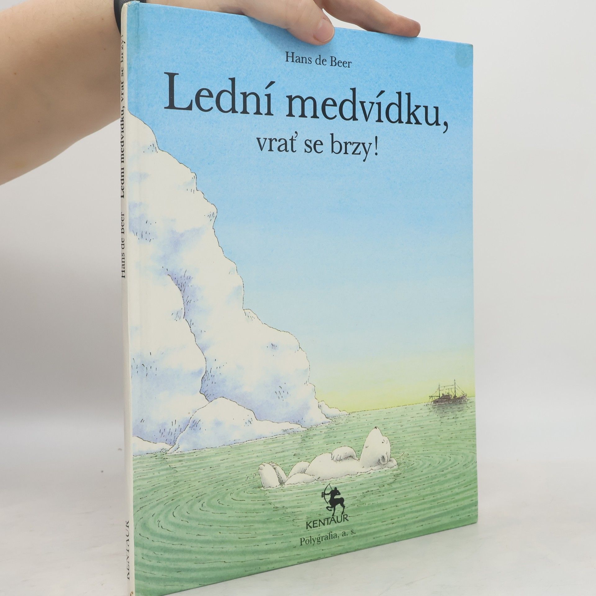 Hans de Beer Lední medvídku, vrať se brzy!