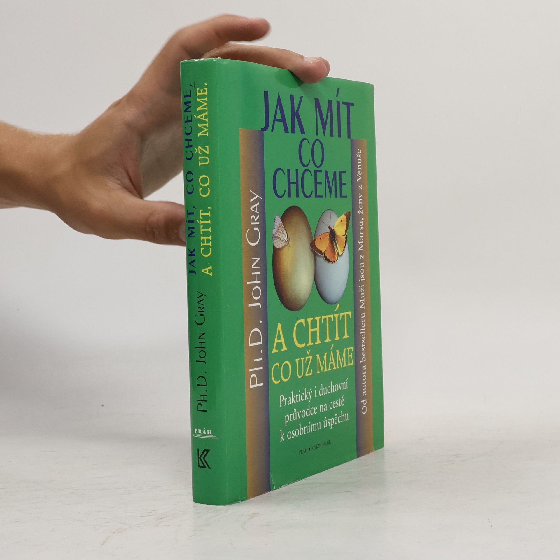 John Gray Jak mít, co chceme a chtít, co už máme