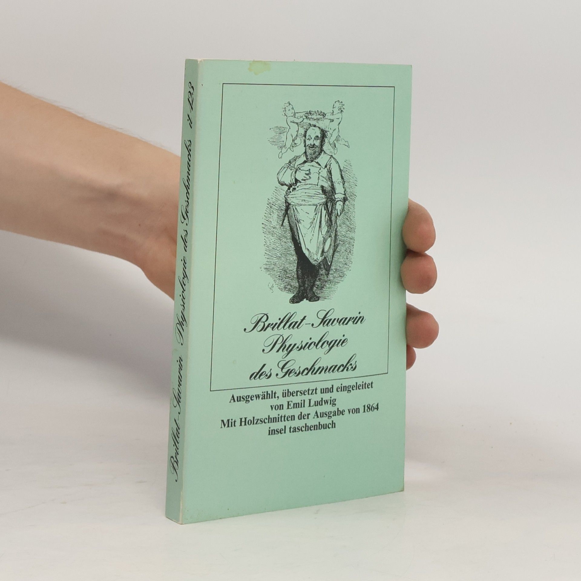 Jean Anthelme Brillat-Savarin Physiologie des Geschmacks oder Betrachtungen über das höhere Tafelvergnügen