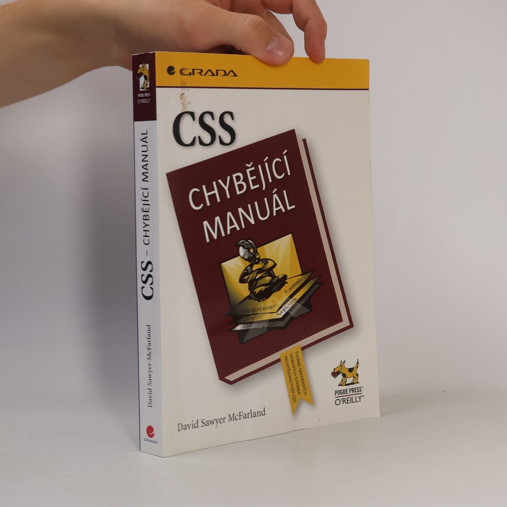 David Sawyer McFarland CSS : chybějící manuál : tvorba nádherných webových stránek prostřednictvím CSS