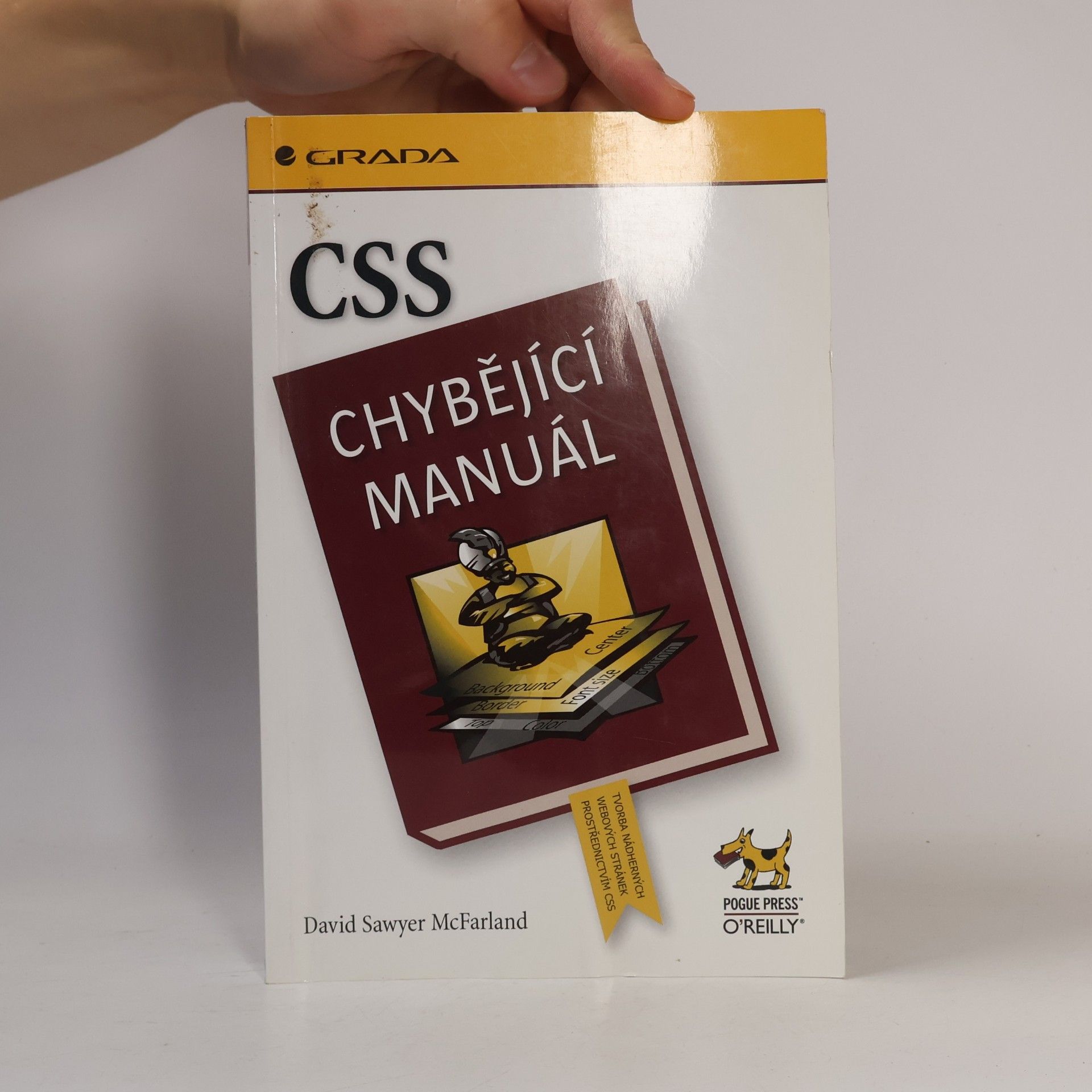 David Sawyer McFarland CSS : chybějící manuál : tvorba nádherných webových stránek prostřednictvím CSS