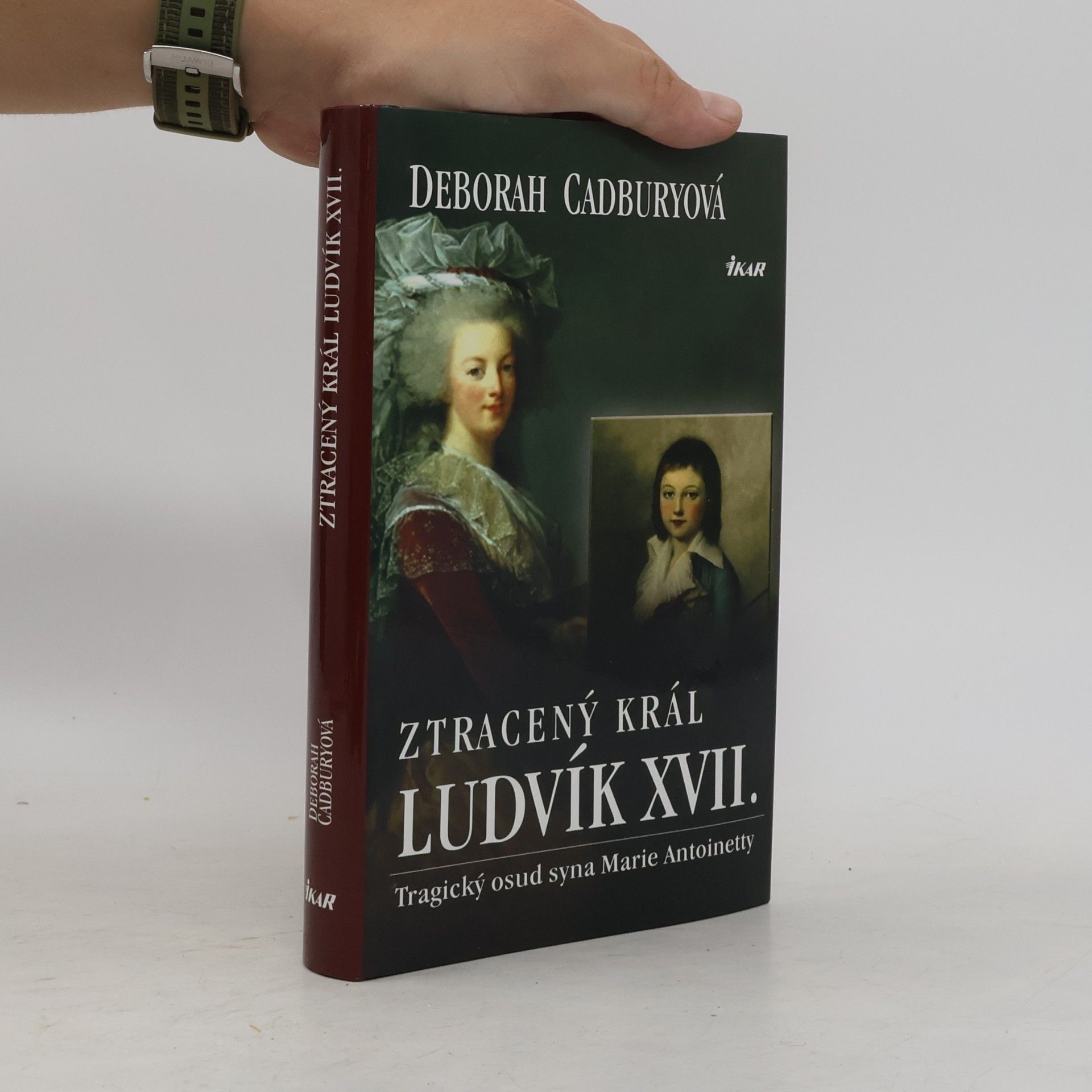 Deborah Cadbury Ztracený král Ludvík XVII. Tragický osud syna Marie Antoinetty