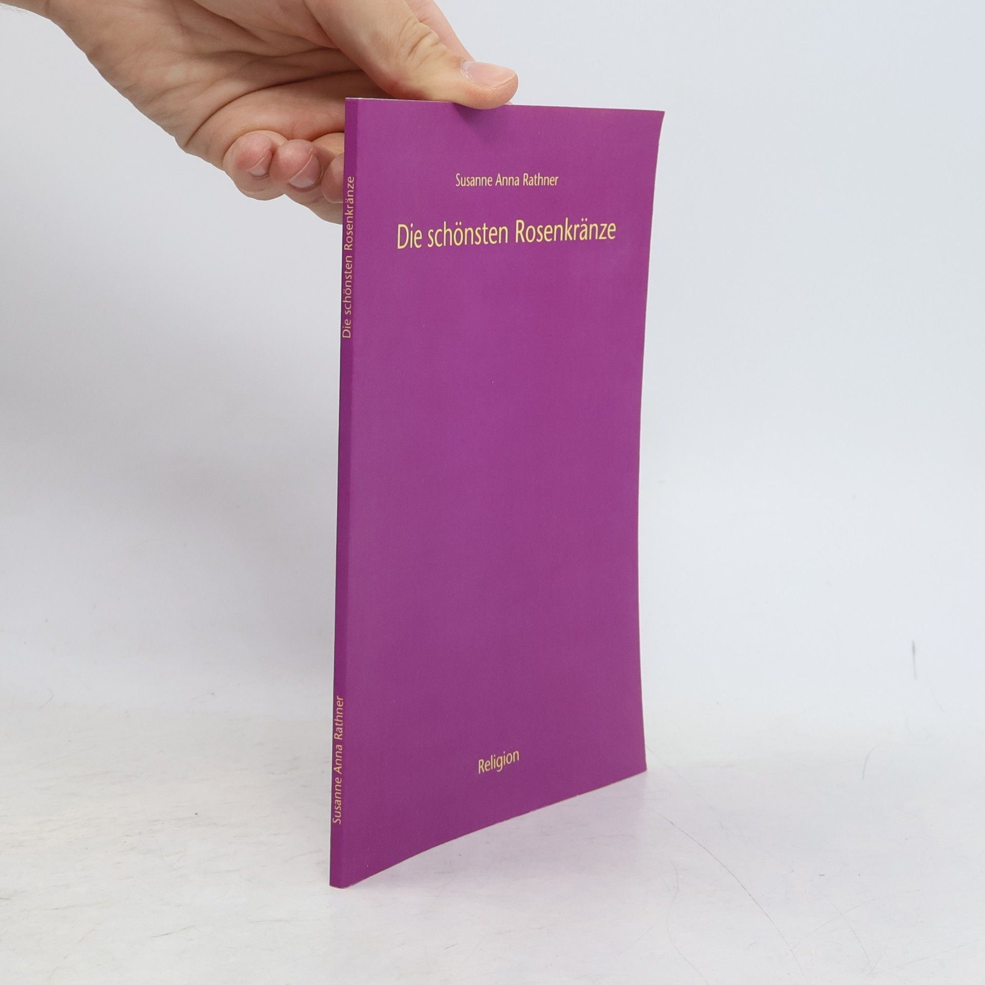 Susanne Anna Rathner Die schönsten Rosenkränze