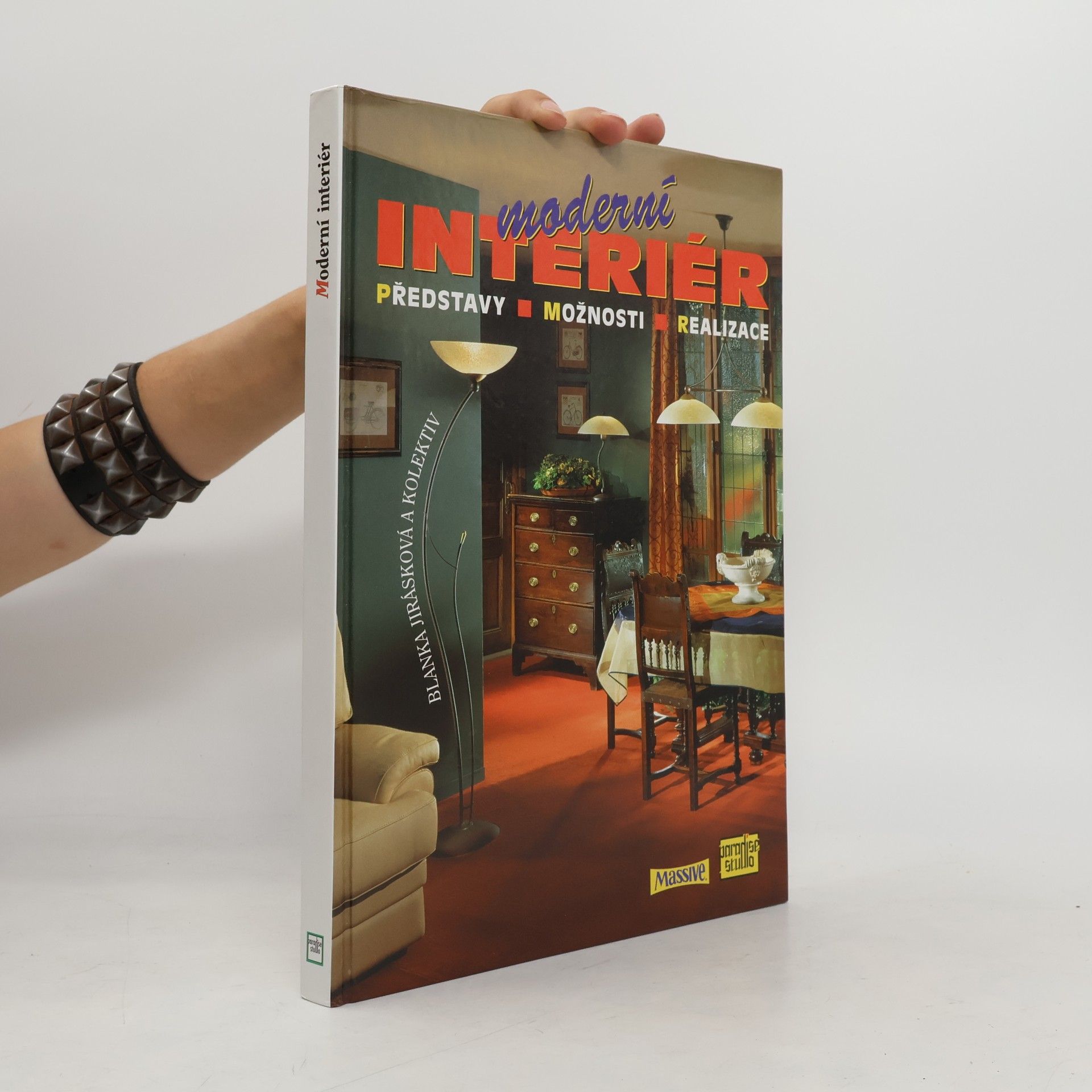 Blanka Jirásková Moderní interiér. Představy, možnosti, realizace
