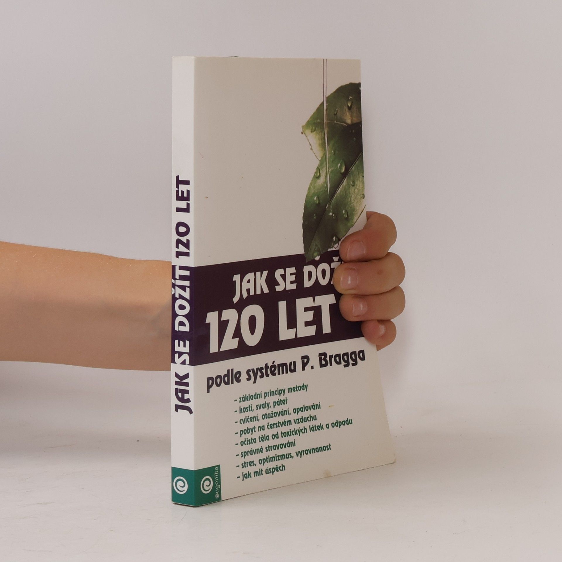 Collectif d'auteurs Jak se dožít 120 let podle systému Paula Bragga Jak se dožít 120 let
