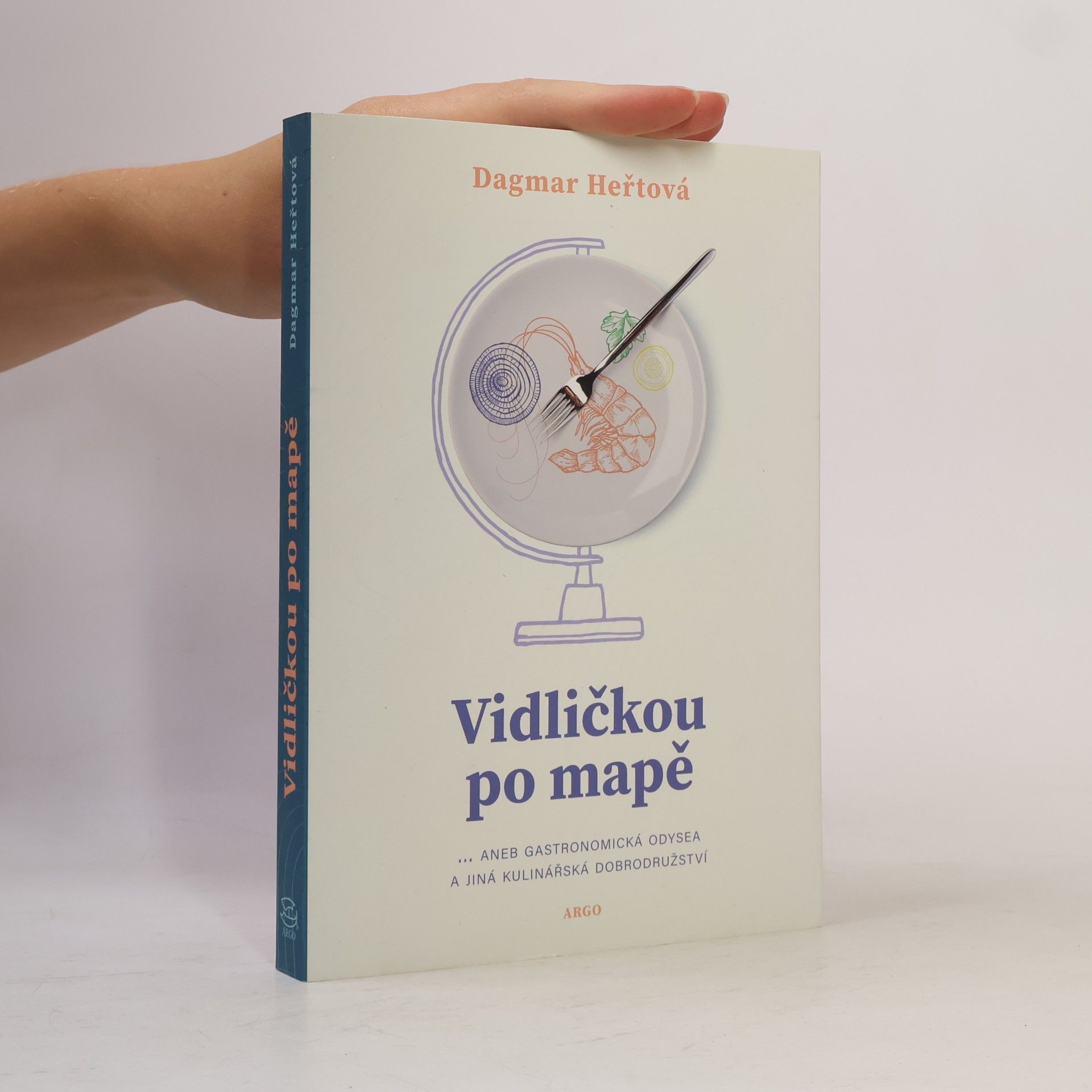 Dagmar Heřtová Vidličkou po mapě : ...aneb gastronomická odysea a jiná kulinářská dobrodružství