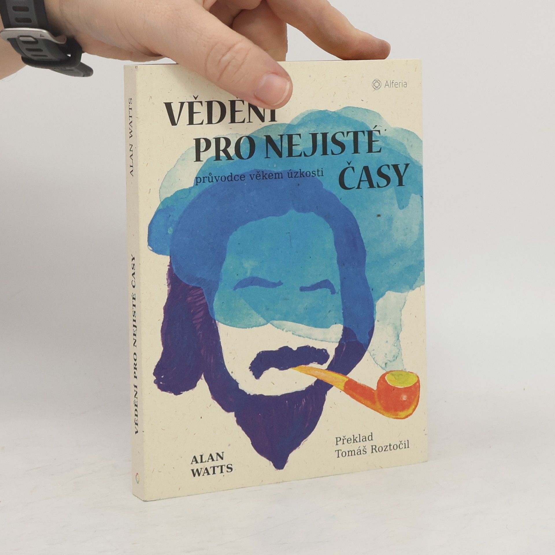 Alan Watts Vědění pro nejisté časy: průvodce věkem úzkosti