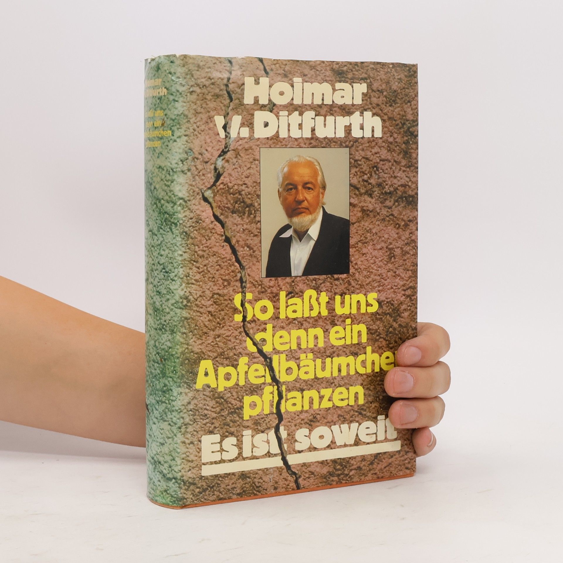 Hoimar von Ditfurth So laßt uns denn ein Apfelbäumchen pflanzen. Es ist soweit
