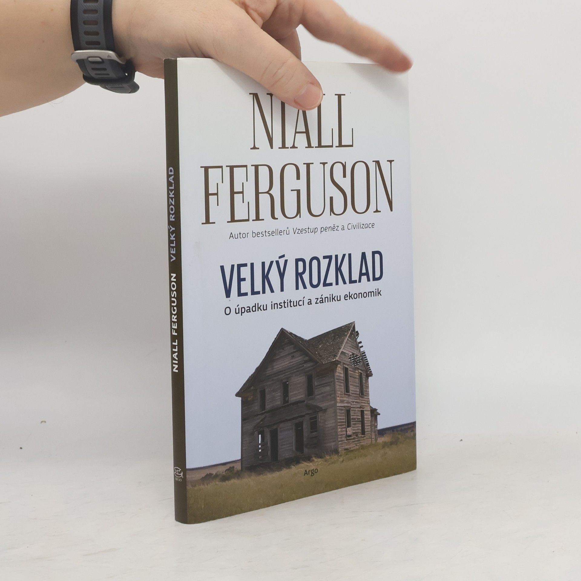 Niall Ferguson Velký rozklad. O úpadku institucí a zániku ekonomik