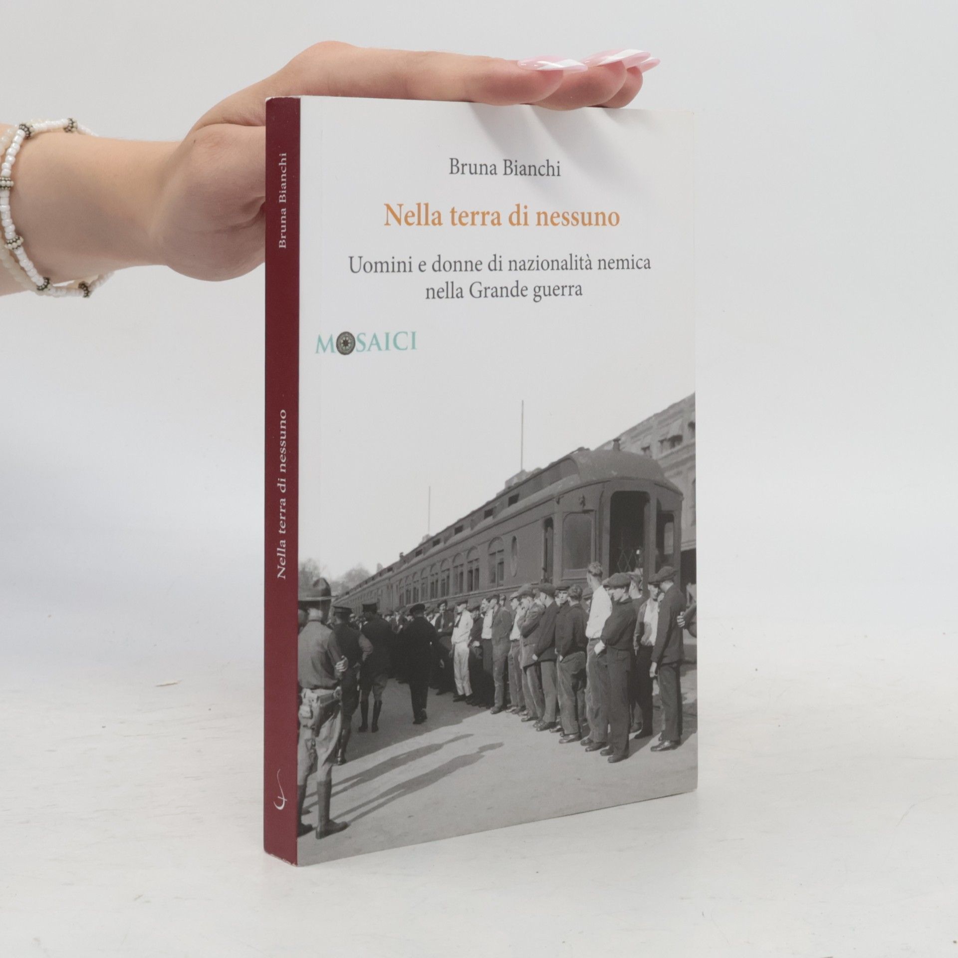 Bruna Bianchi Nella terra di nessuno. Uomini e donne di nazionalità nemica nella Grande guerra