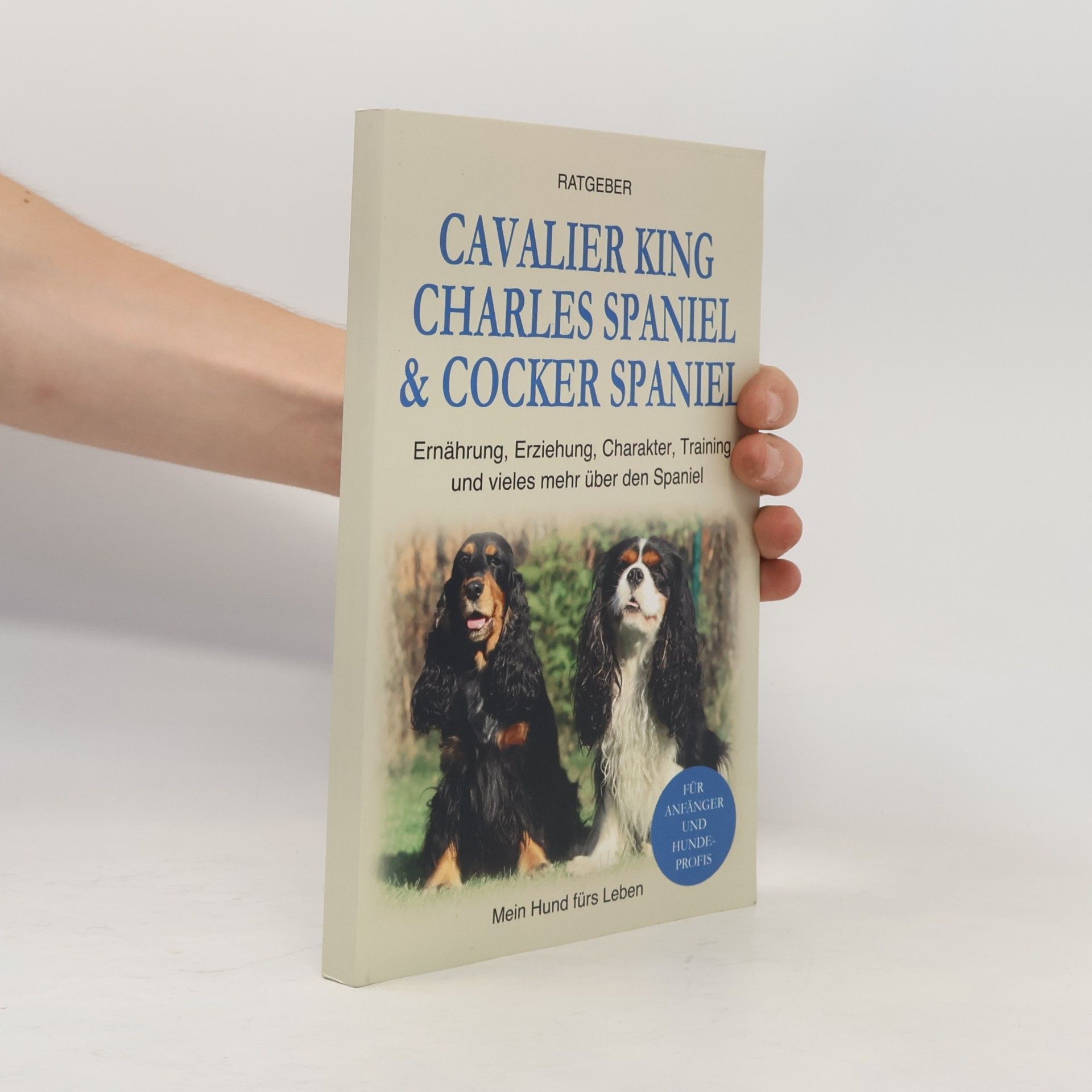 Kolektiv autorů Mein Hund fürs Leben Ratgeber: Cocker Spaniel & Cavalier King Charles Spaniel