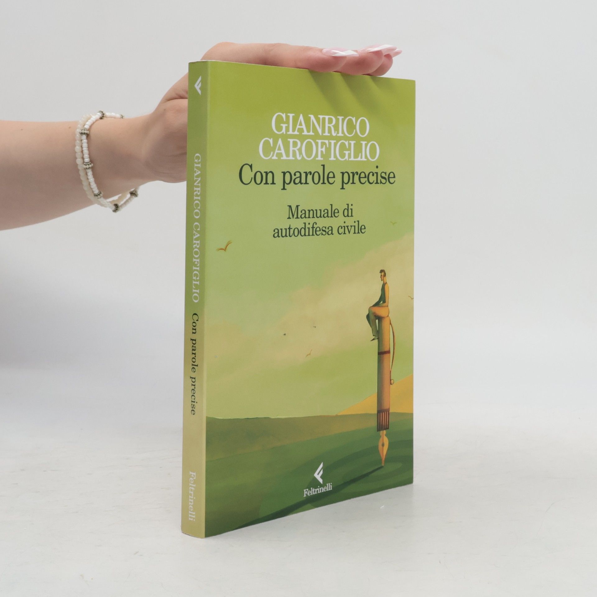 Gianrico Carofiglio Con parole precise. Manuale di autodifesa civile