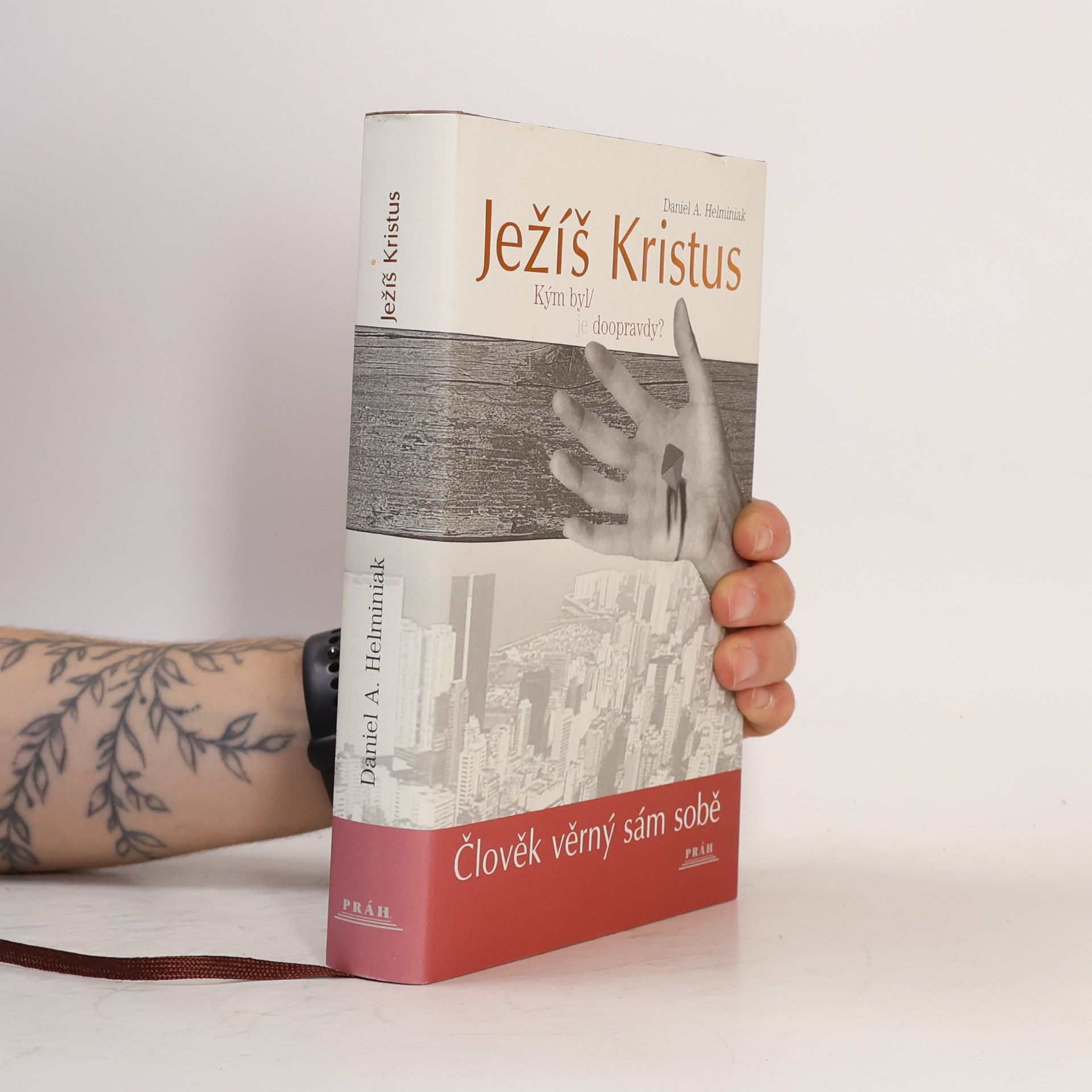 Daniel A. Helminiak Ježíš Kristus. Kým byl, je doopravdy?