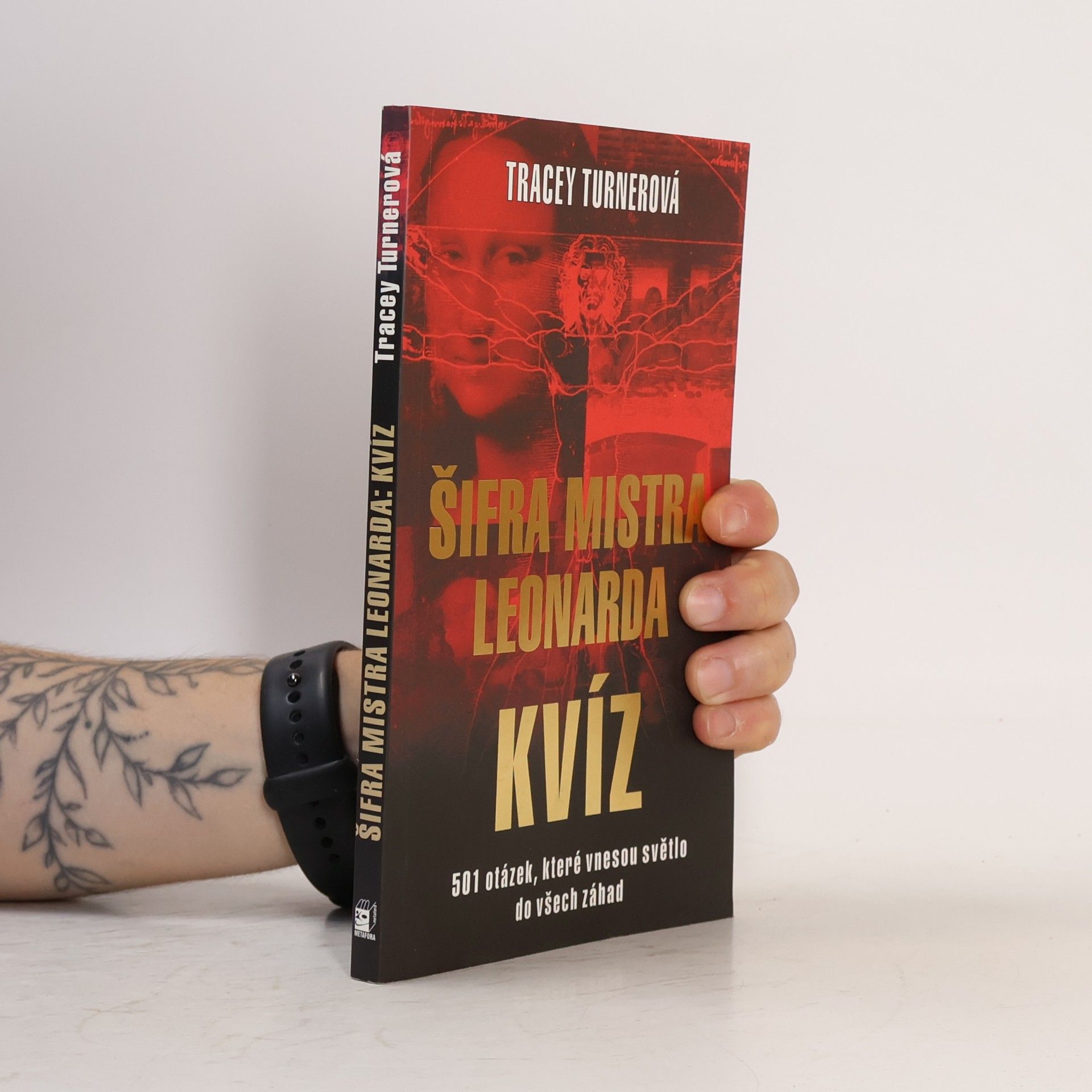 Tracey Turner Šifra mistra Leonarda. Kvíz. 501 otázek, které prozradí, jak pečlivě jste četli Šifru mistra Leonarda