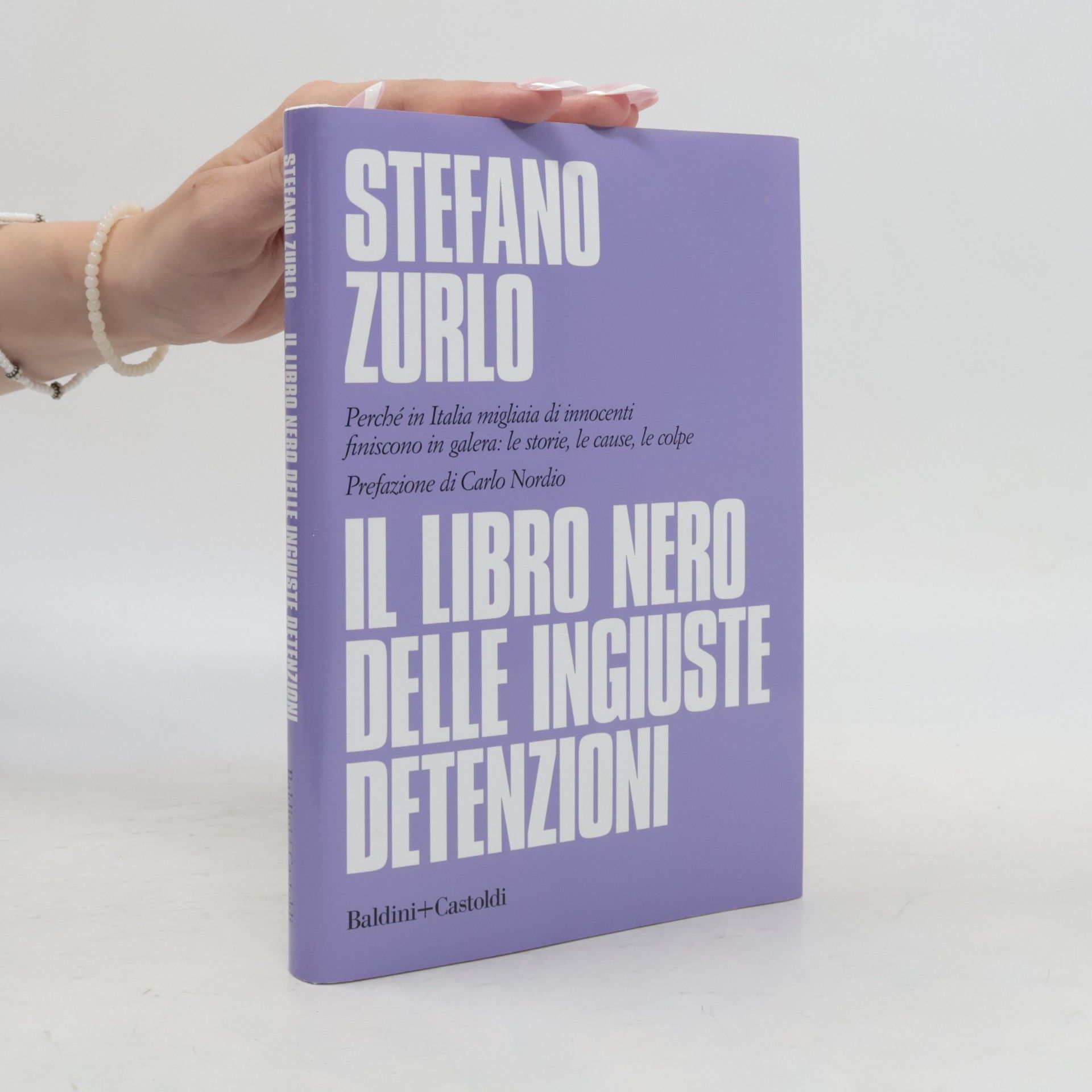 Zurlo, Stefano Il libro nero delle ingiuste detenzioni. Perché in Italia migliaia di innocenti finiscono in galera: le storie, le cause, le colpe (Le boe)