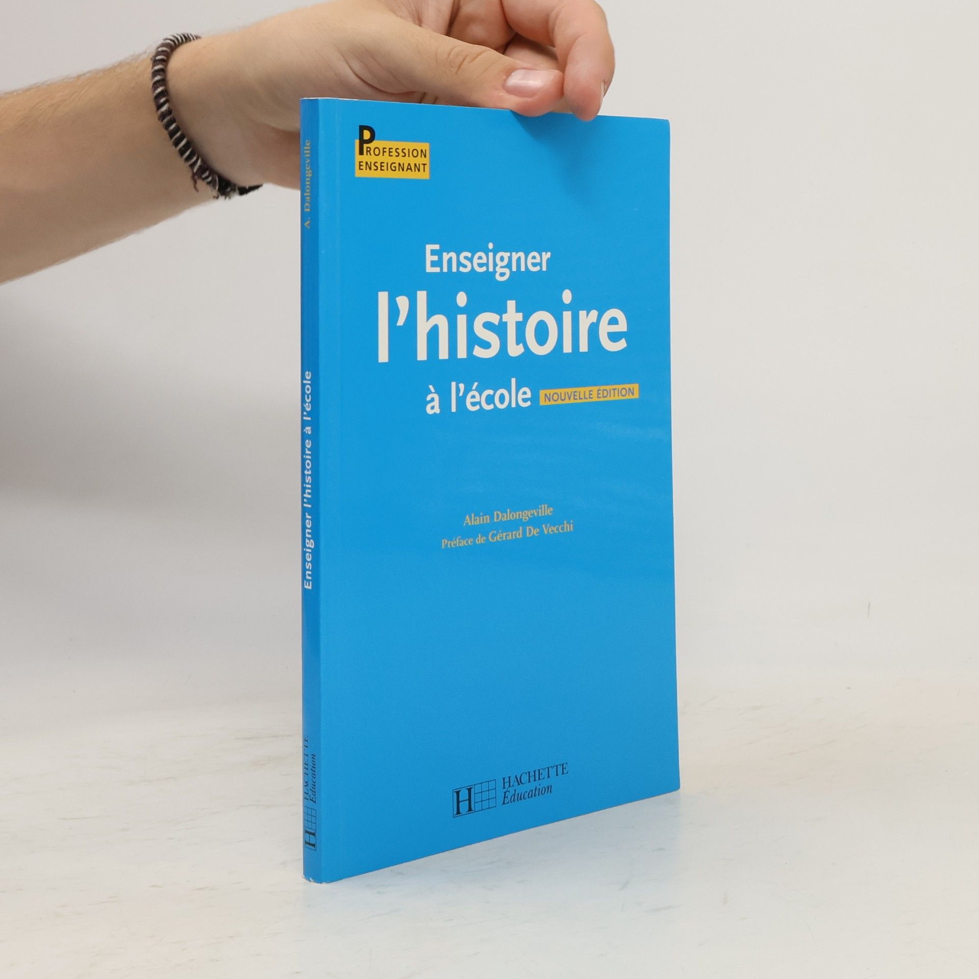 Alain Dalongeville Enseigner l'histoire à l'école - Nouvelle édition