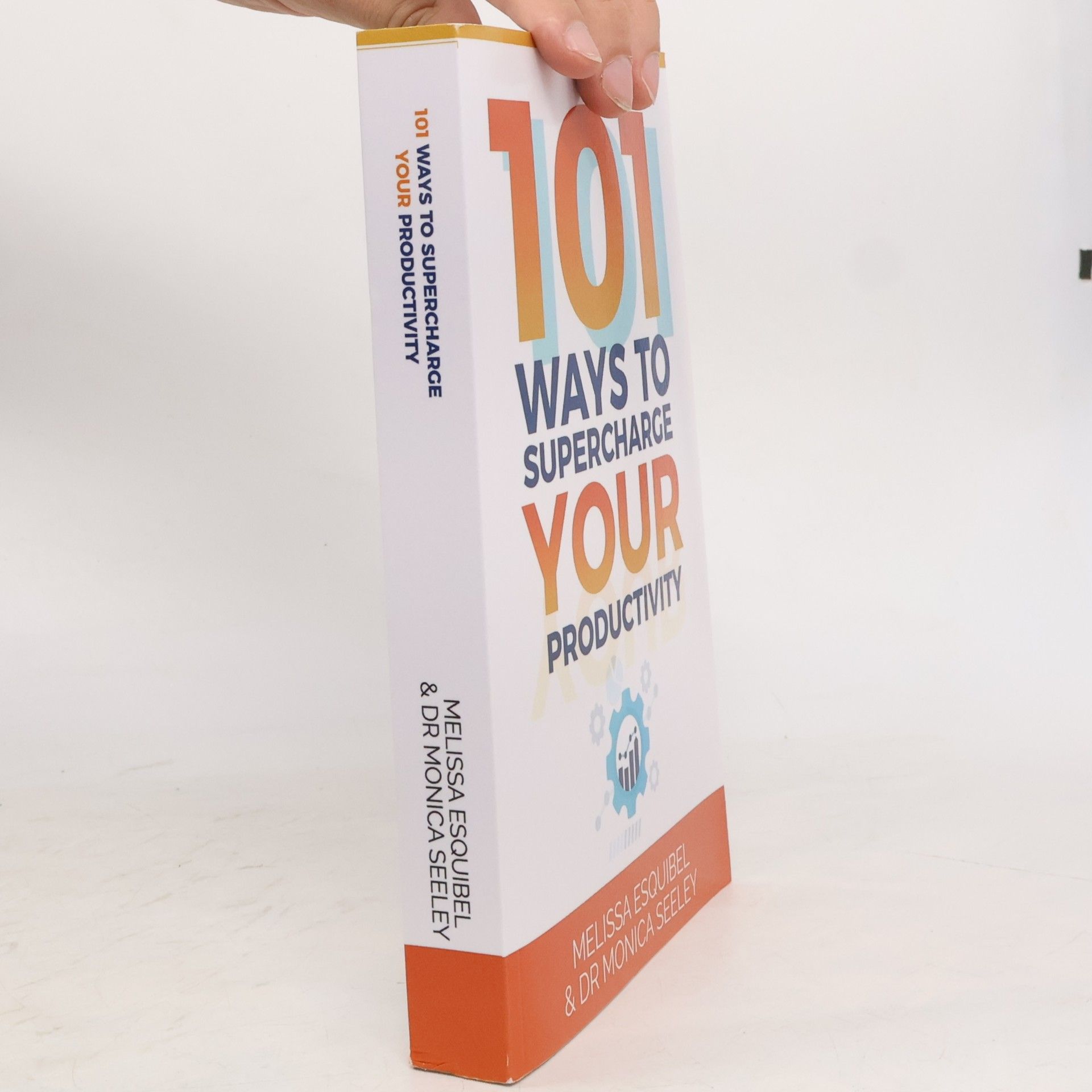 Dr Monica Seeley 101 Ways to Supercharge Your Productivity