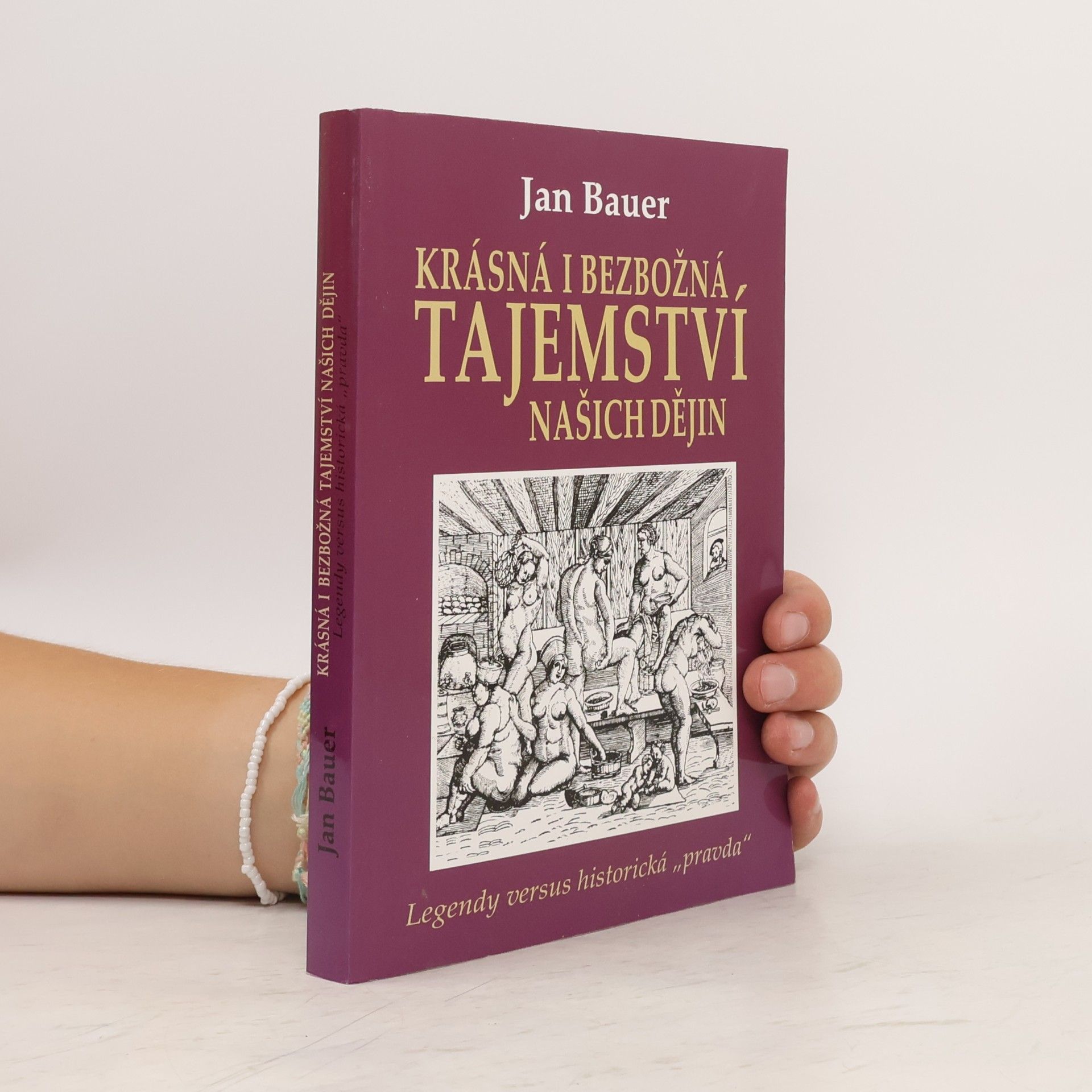 Jan Bauer Krásná i bezbožná tajemství našich dějin