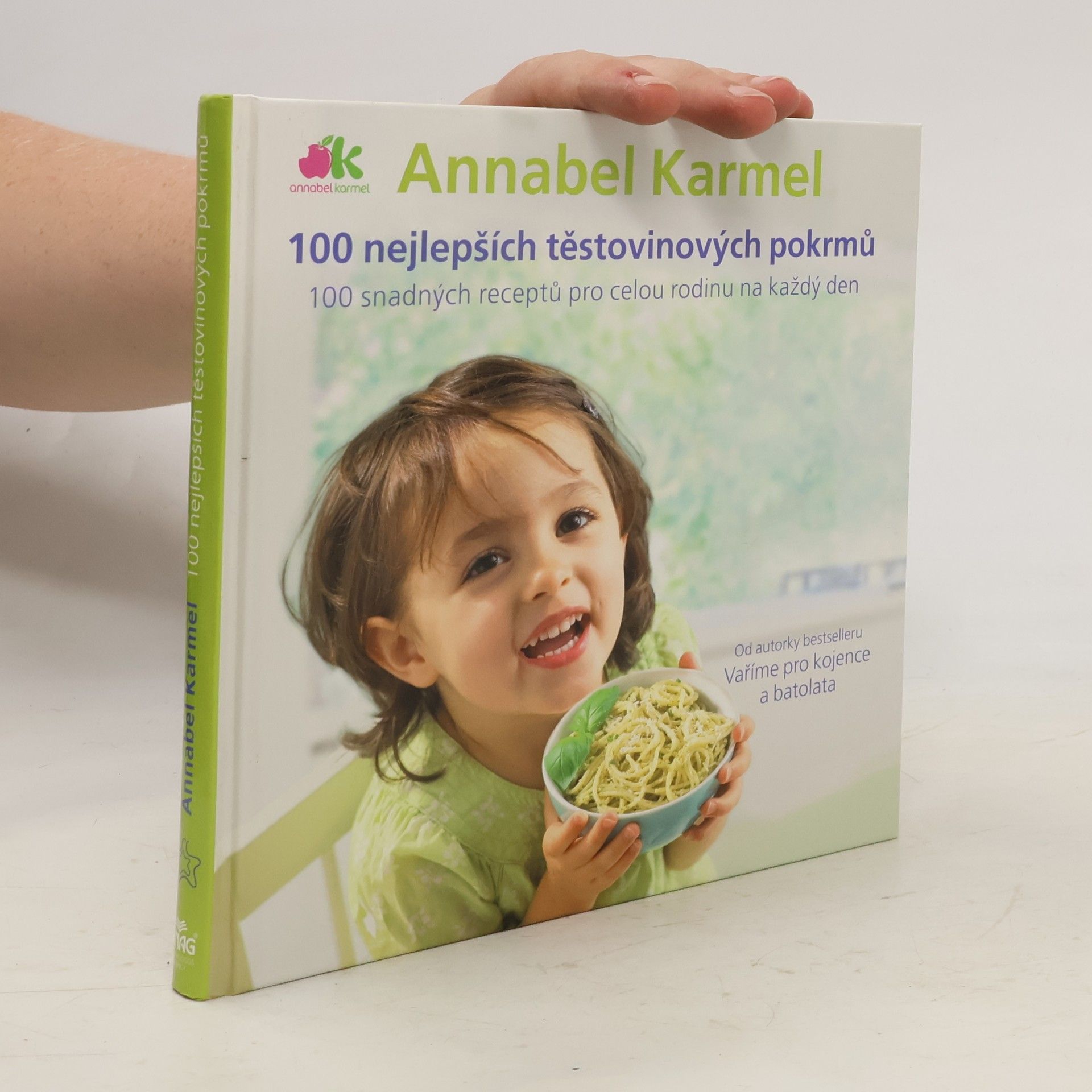Annabel Karmel 100 nejlepších těstovinových pokrmů : 100 snadných receptů pro celou rodinu na každý den