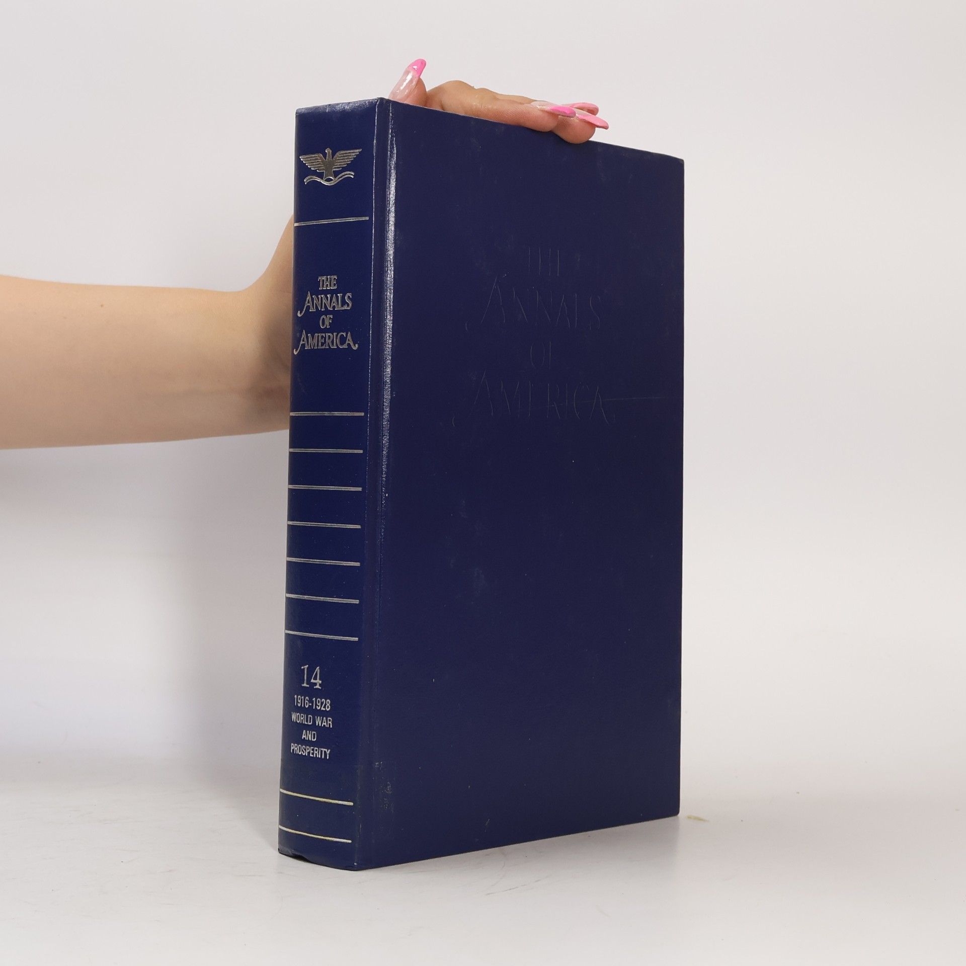 Kolektiv autorů The Annals of America. Vol. 14, 1916-1928 : World War and Prosperity