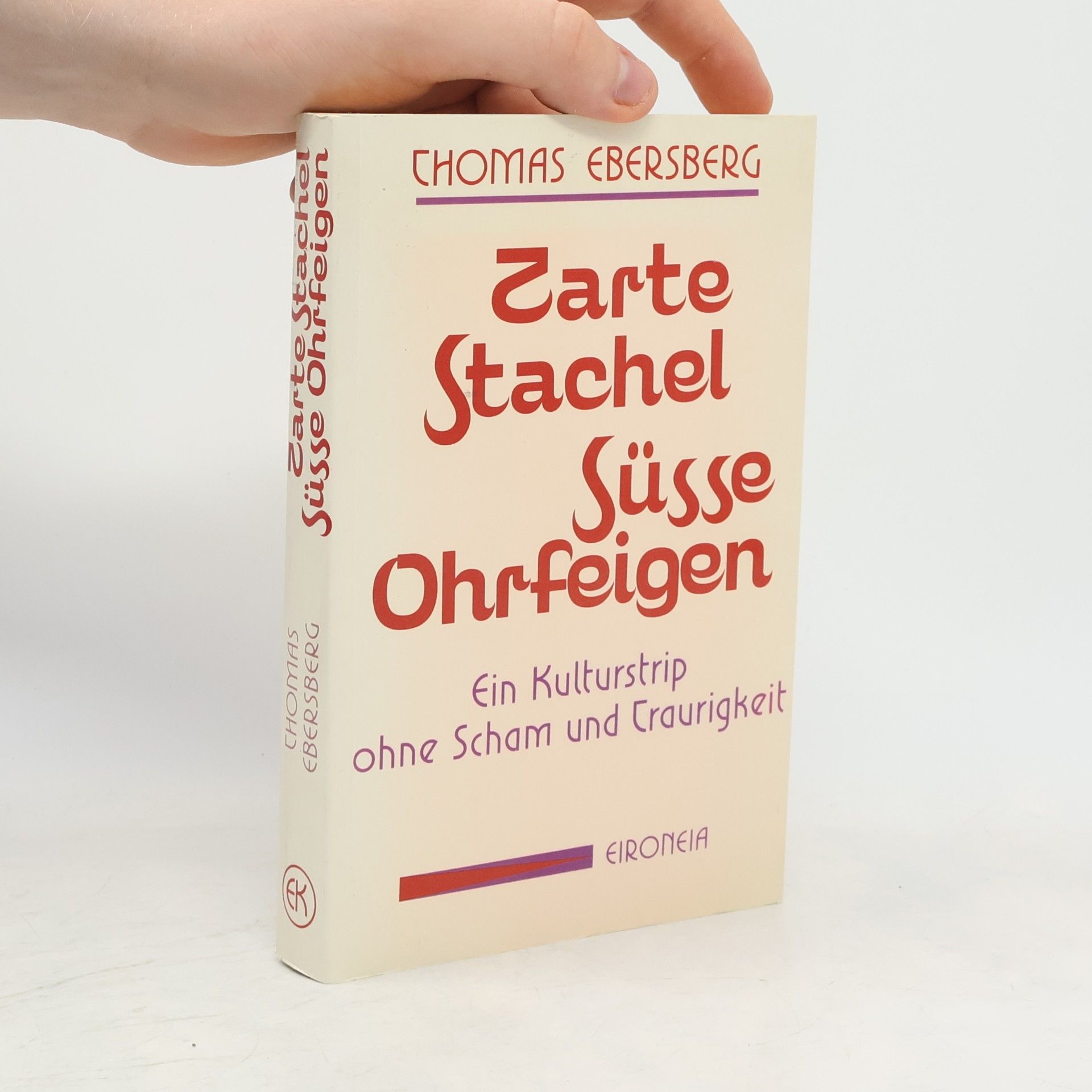 Thomas Ebersberg Zarte Stachel, süsse Ohrfeigen