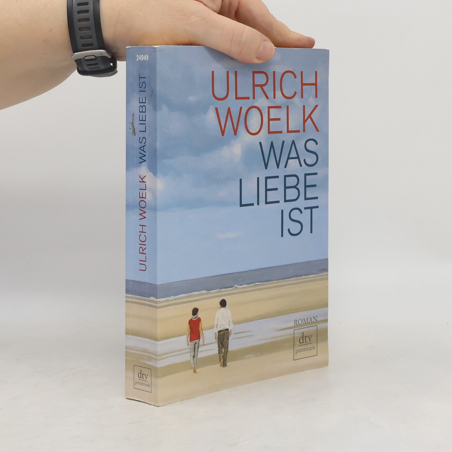 Ulrich Woelk Was Liebe ist