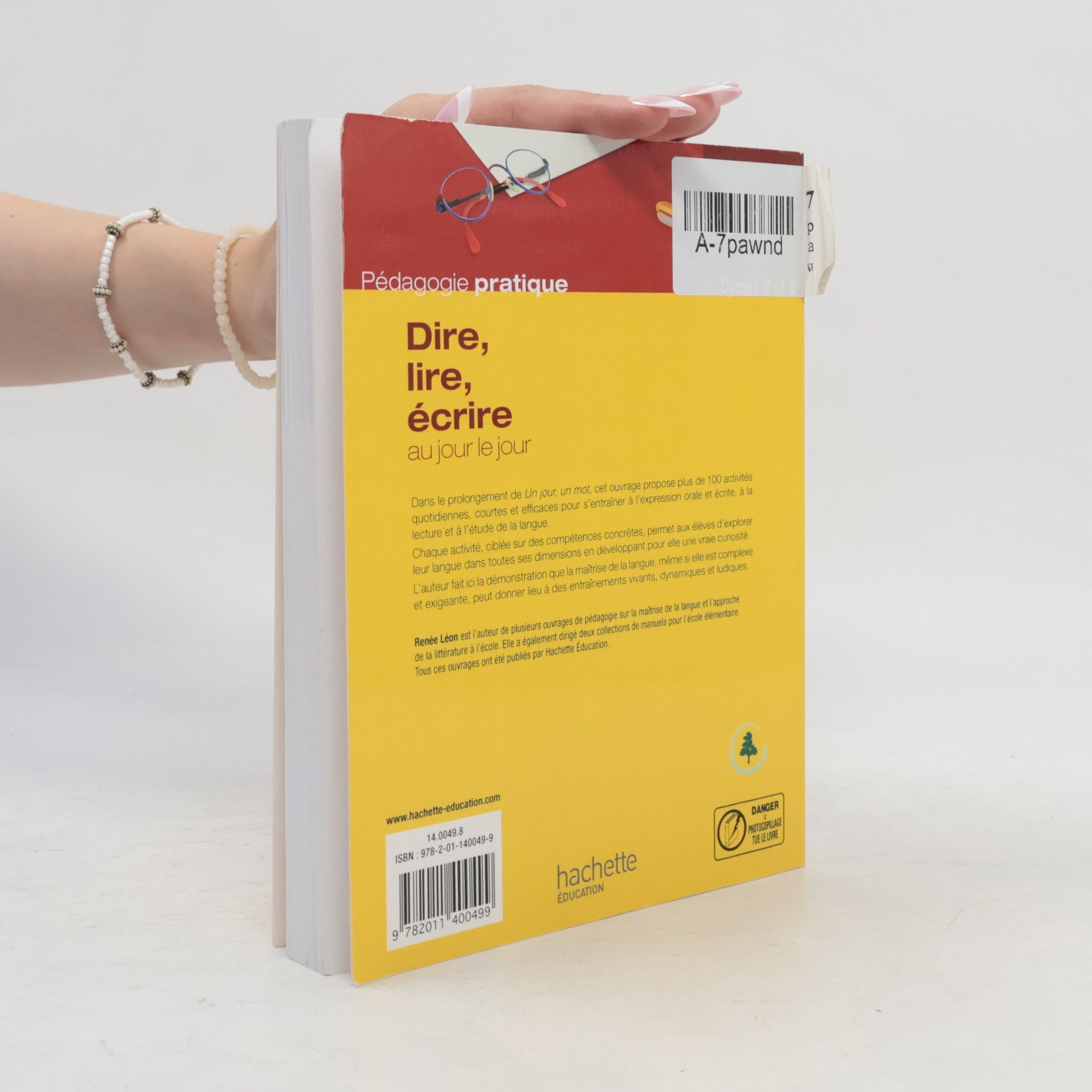 Renée Léon Pédagogie pratique: Dire, lire, écrire au jour le jour - Cycles 2 et 3: Ateliers quotidiens pour la maîtrise de la langue