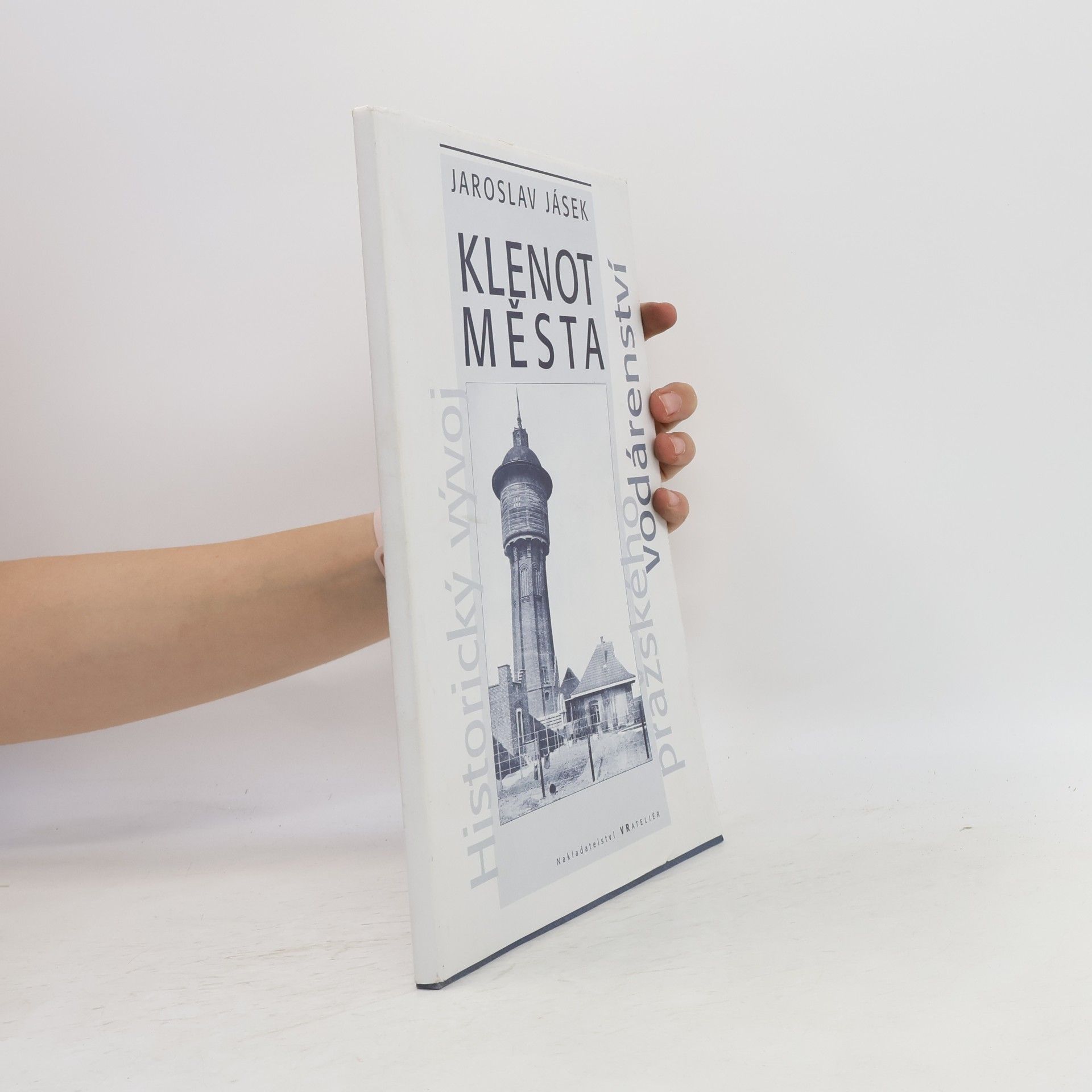 Kolektiv autorů Klenot města. Historický vývoj pražského vodárenství