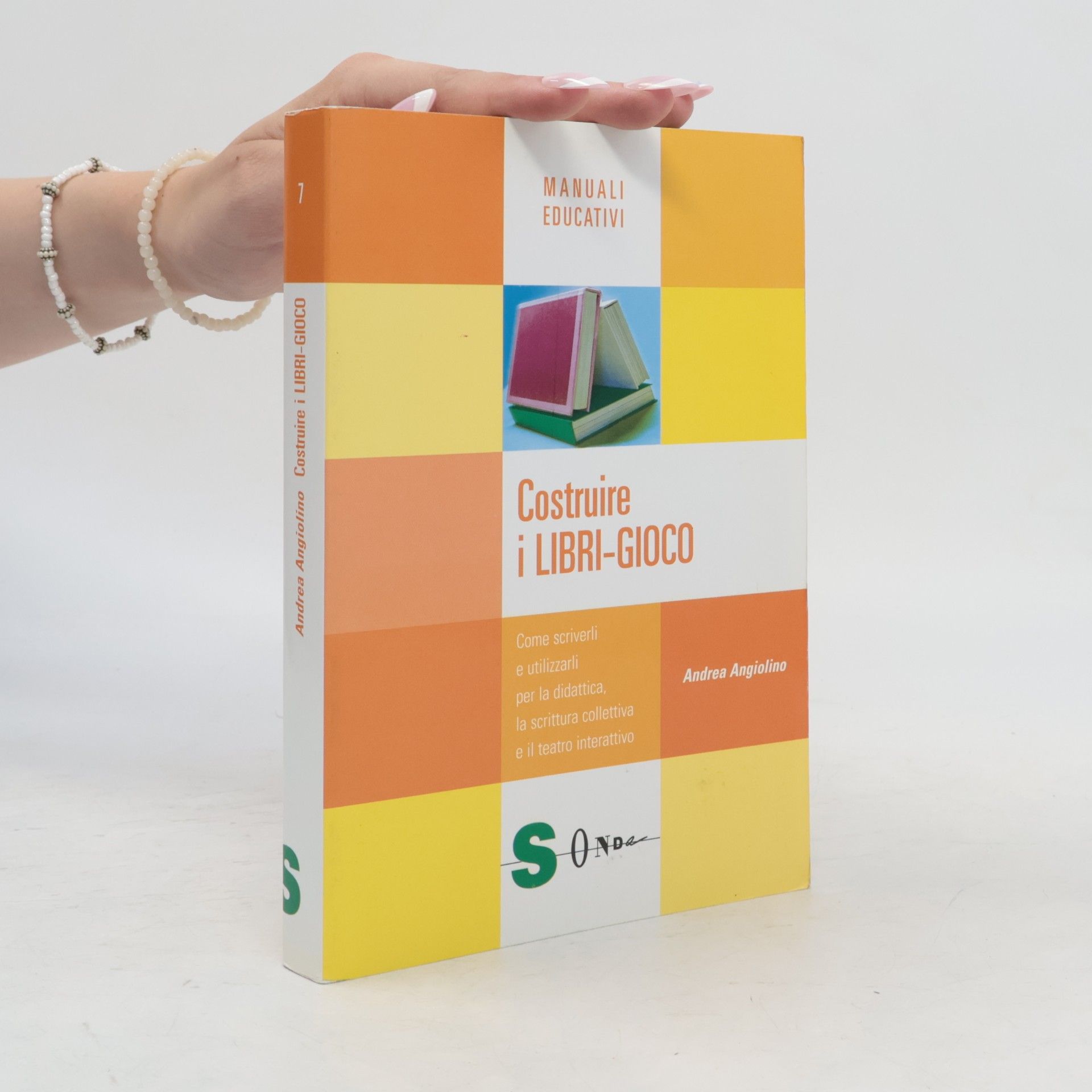 Andrea Angiolino Manuali educativi - 7: Costruire i libri-gioco. Come scriverli e utilizzarli per la didattica, la scrittura collettiva e il teatro interattivo