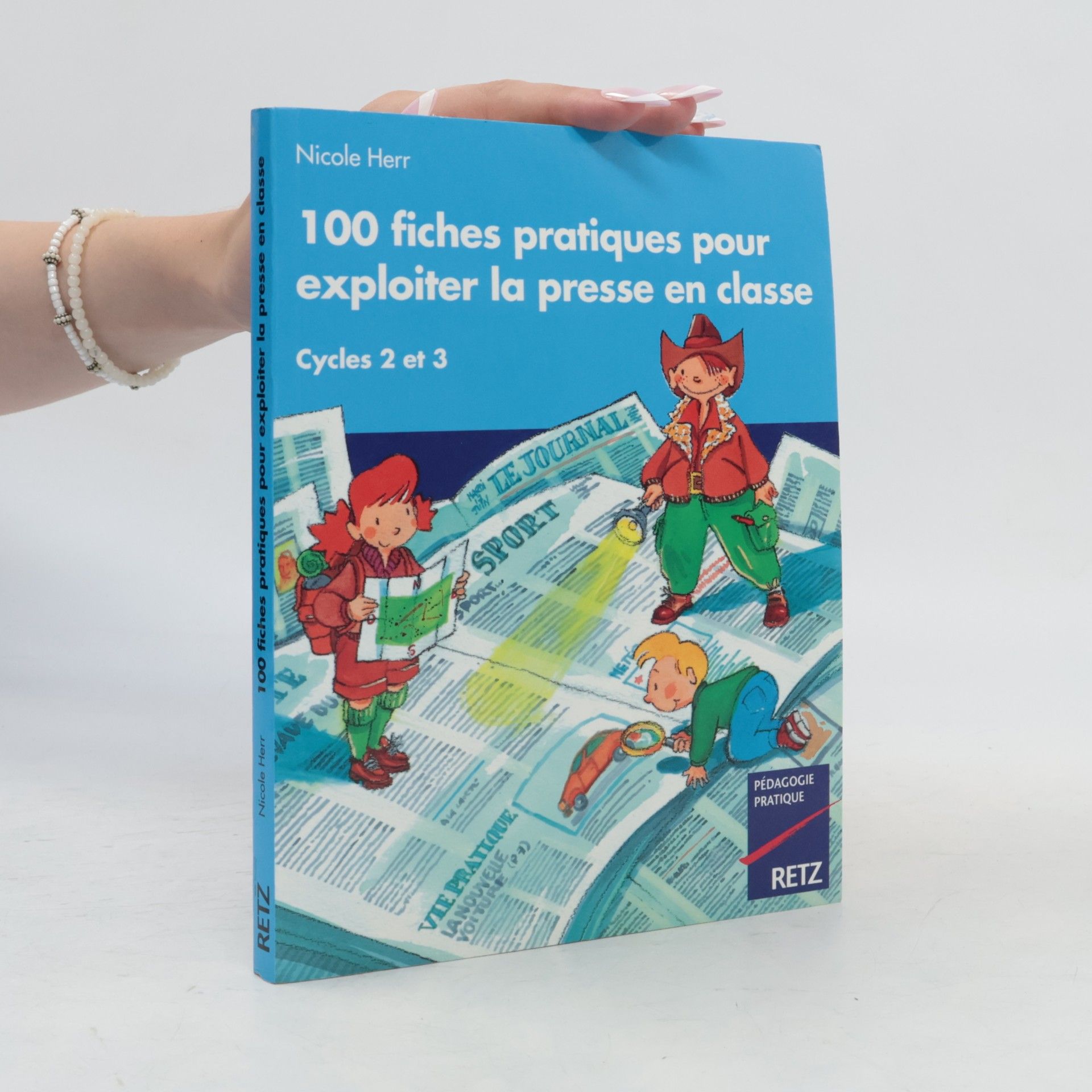 Nicole Herrmann 100 fiches pratiques pour exploiter la presse en classe
