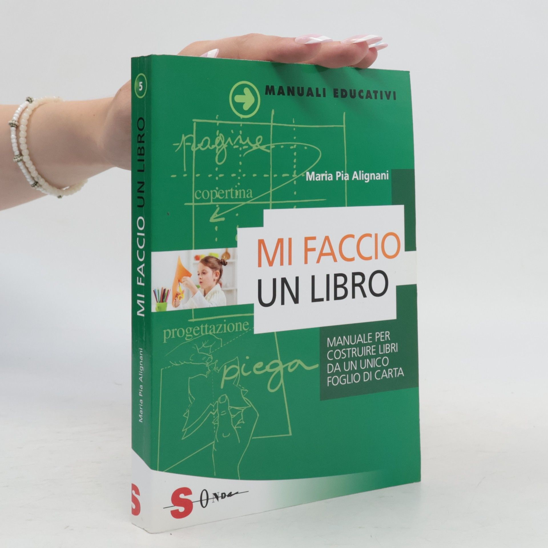 Maria Pia Alignani Manuali Educativi - 5: Mi faccio un libro. Manuale per costruire libri da un unico foglio di carta