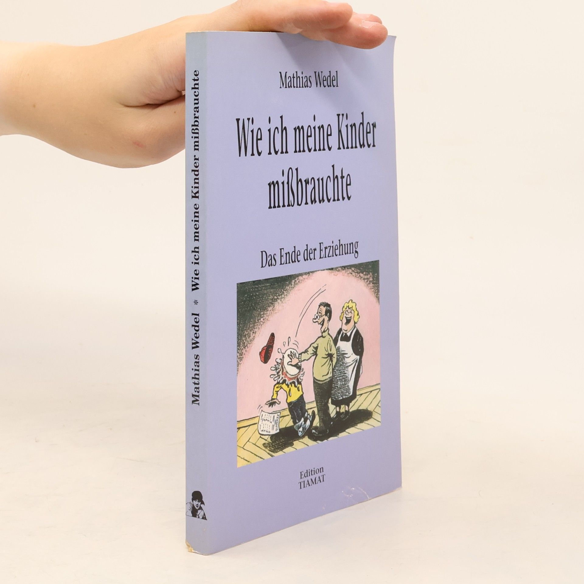 Mathias Wedel Wie ich meine Kinder mißbrauchte