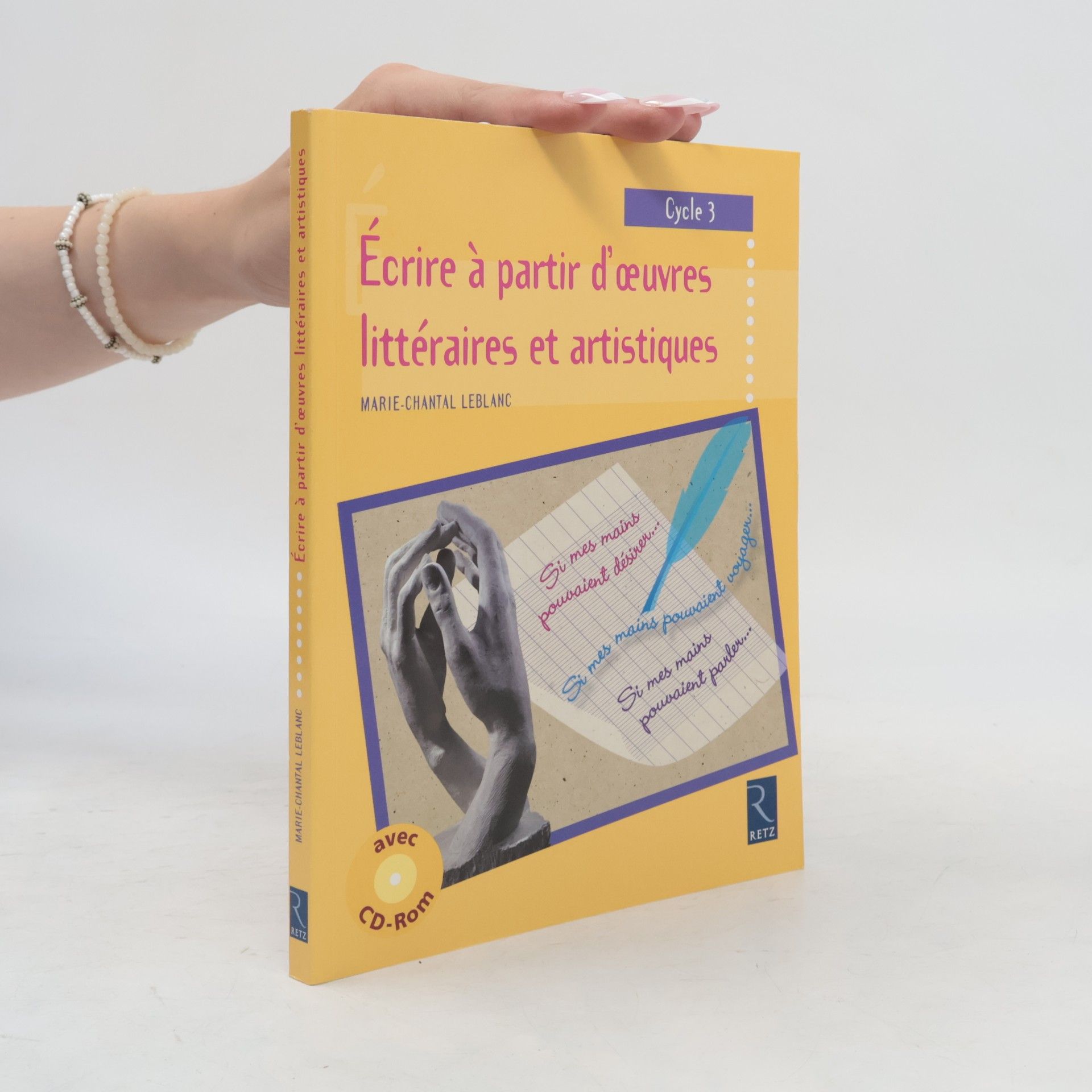 Marie-Chantal Leblanc Cycle 3: Écrire à partir d'œuvres littéraires et artistiques (+ CD-Rom)