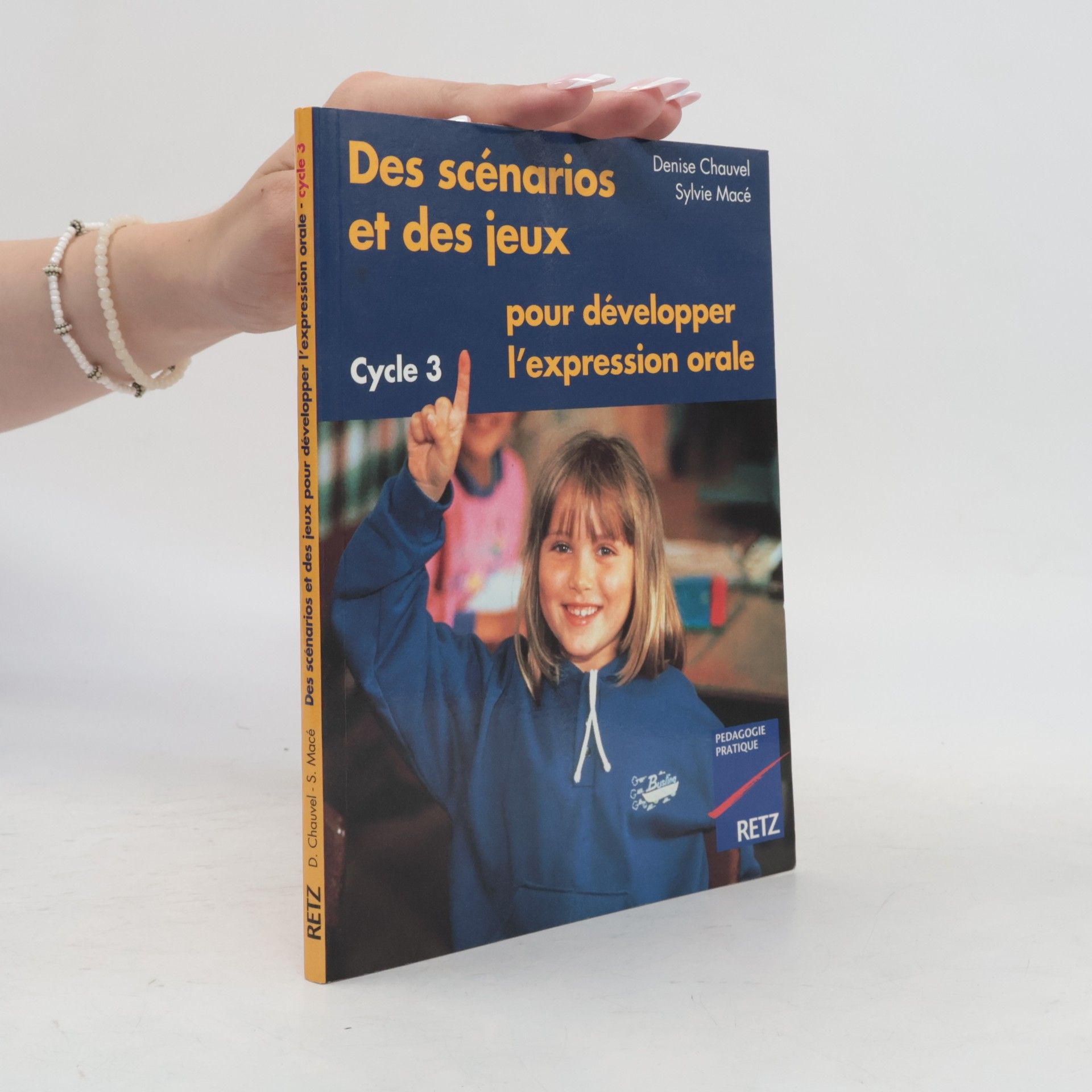 Sylvie Macé Des scénarios et des jeux pour développer l'expression orale, cycle 3