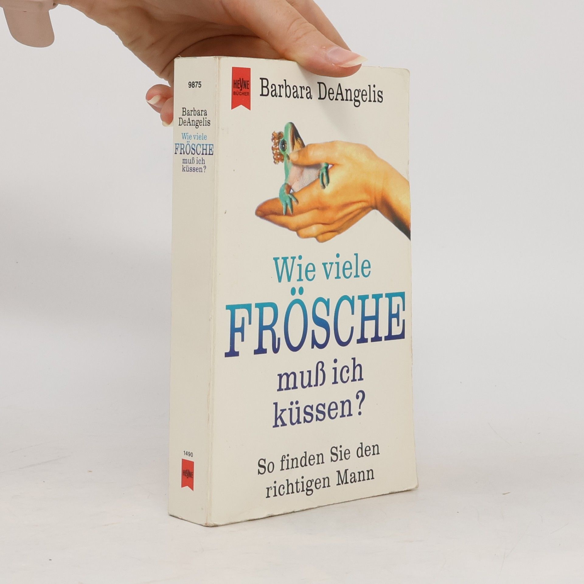 Barbara De Angelis Wieviele Frösche muss ich küssen?