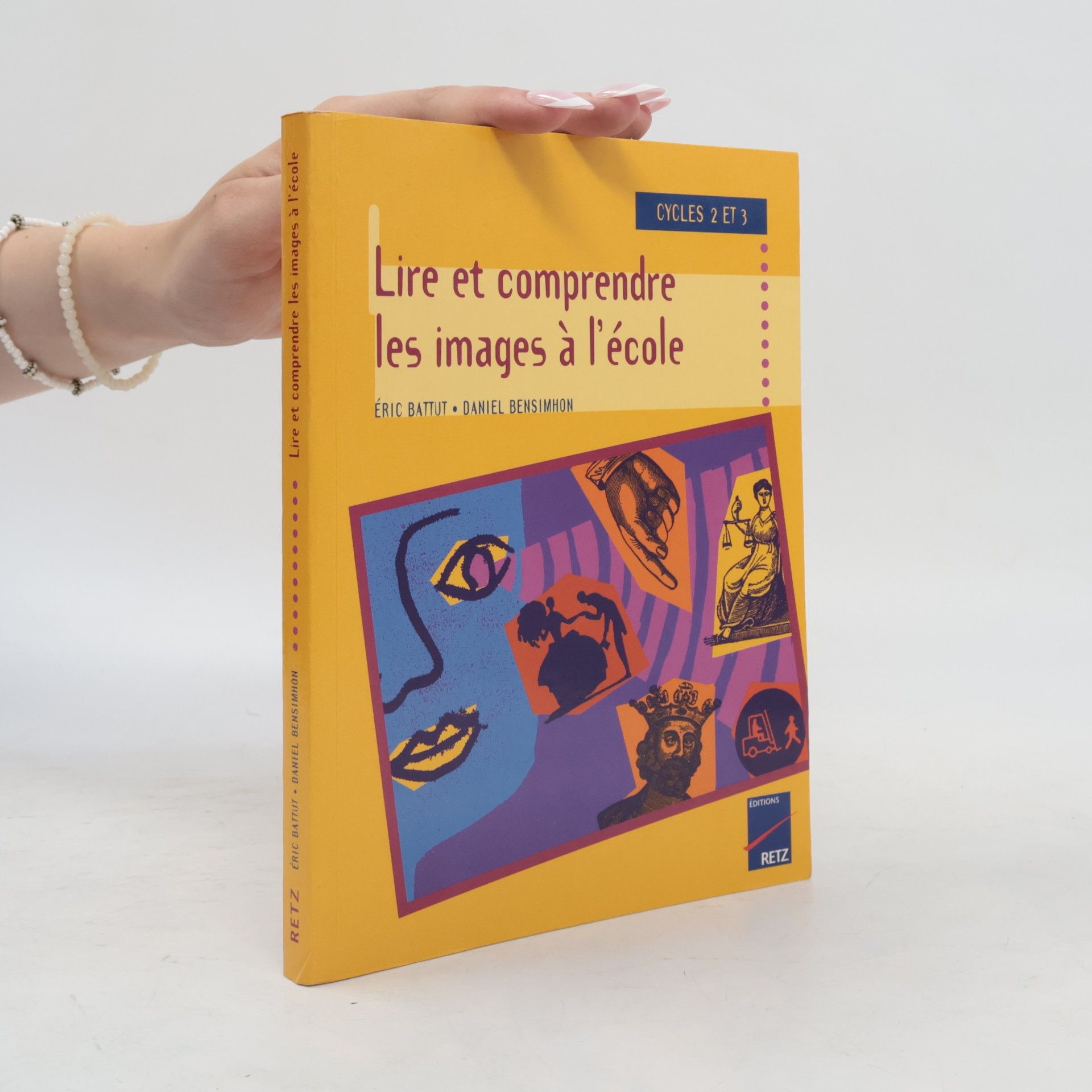 Daniel Bensimhon Lire et comprendre les images à l'école Cycles 2 et 3