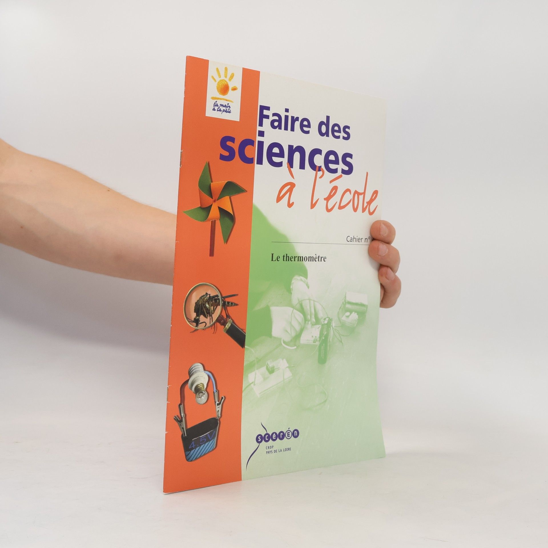 Jean-Claude Fourneau La main à la pâte - 4: Faire des sciences à l'école