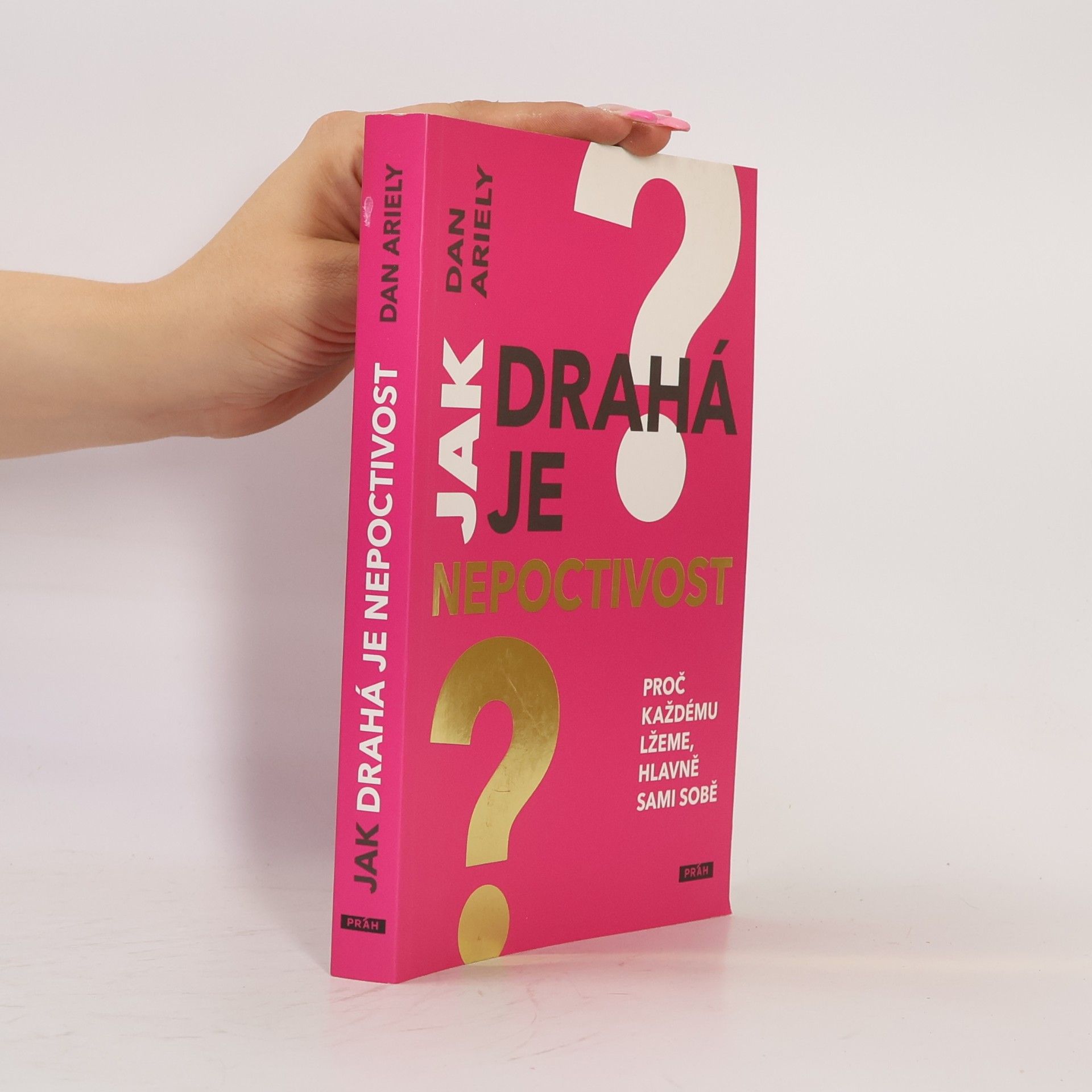 Dan Ariely Jak drahá je nepoctivost : proč každému lžeme, hlavně sami sobě