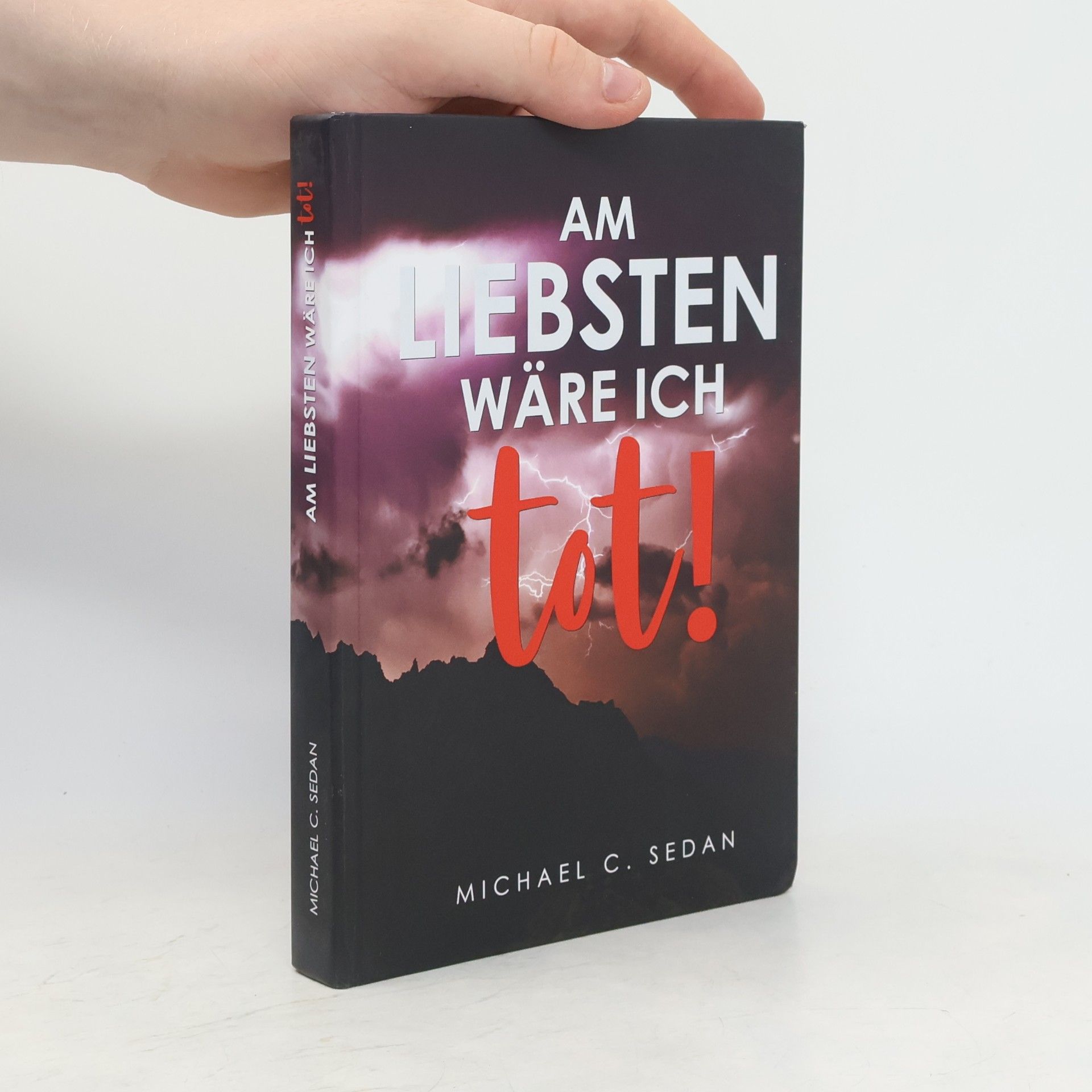 Michael C. Sedan Am liebsten wäre ich tot