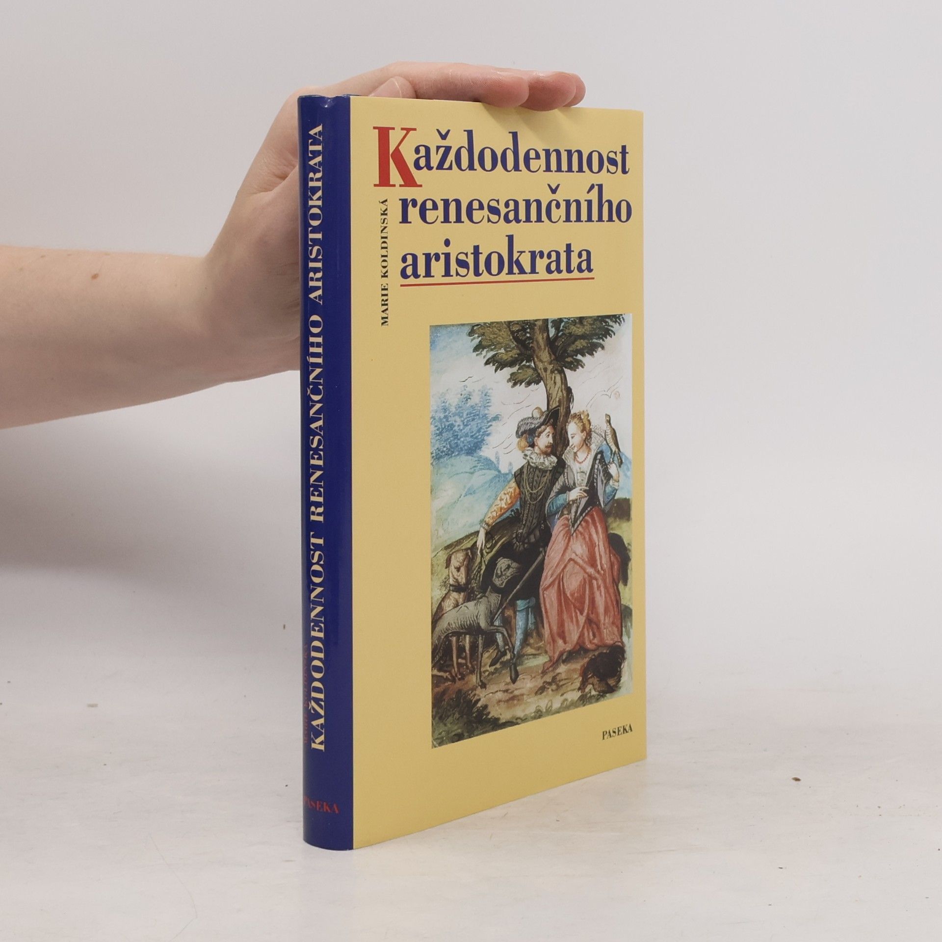 Marie Koldinská Každodennost renesančního aristokrata