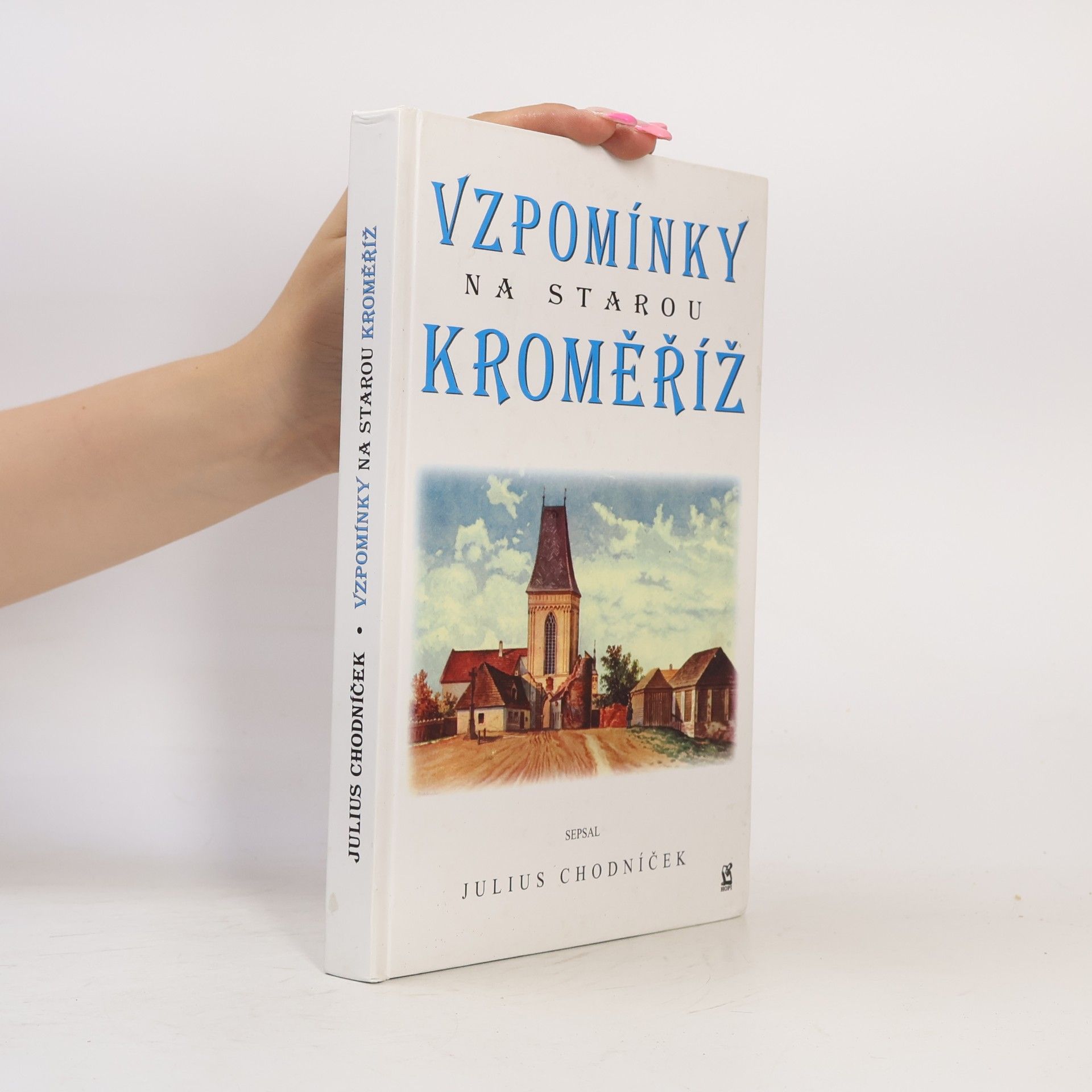 Julius Chodníček Vzpomínky na starou Kroměříž