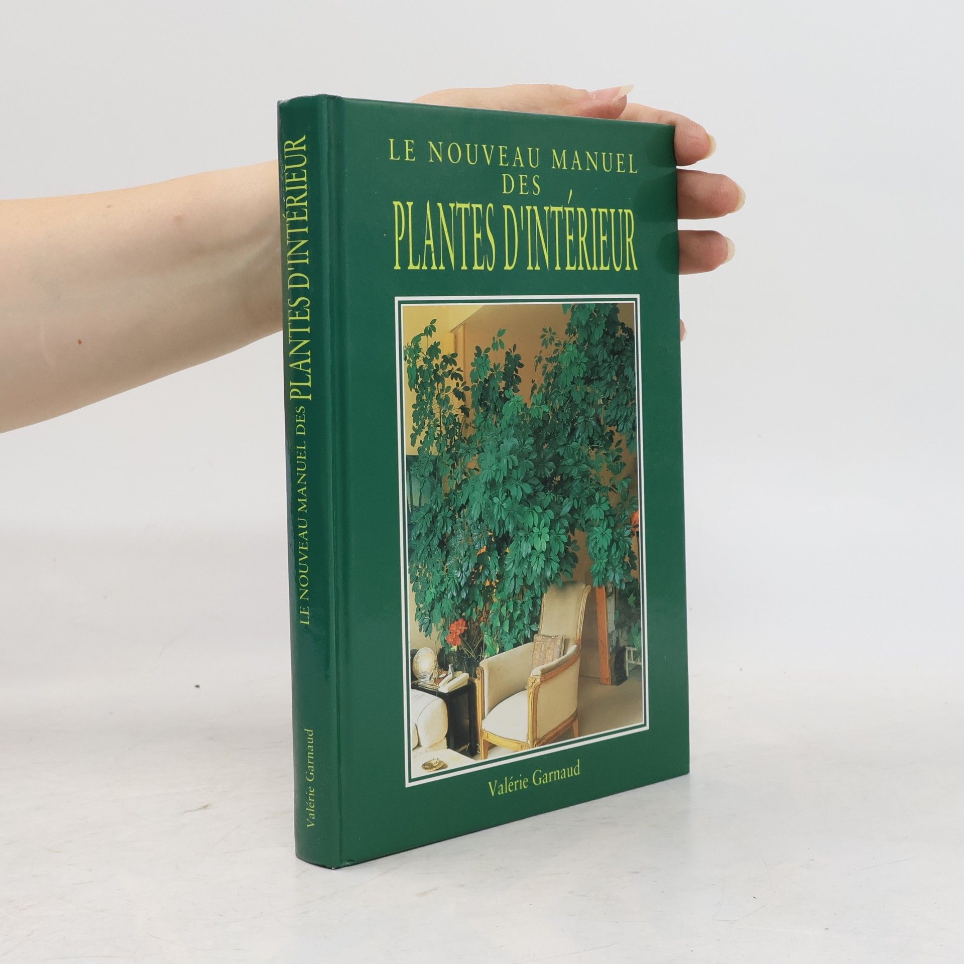 Valérie Garnaud-d'Ersu Le nouveau manuel des plantes d'intérieur